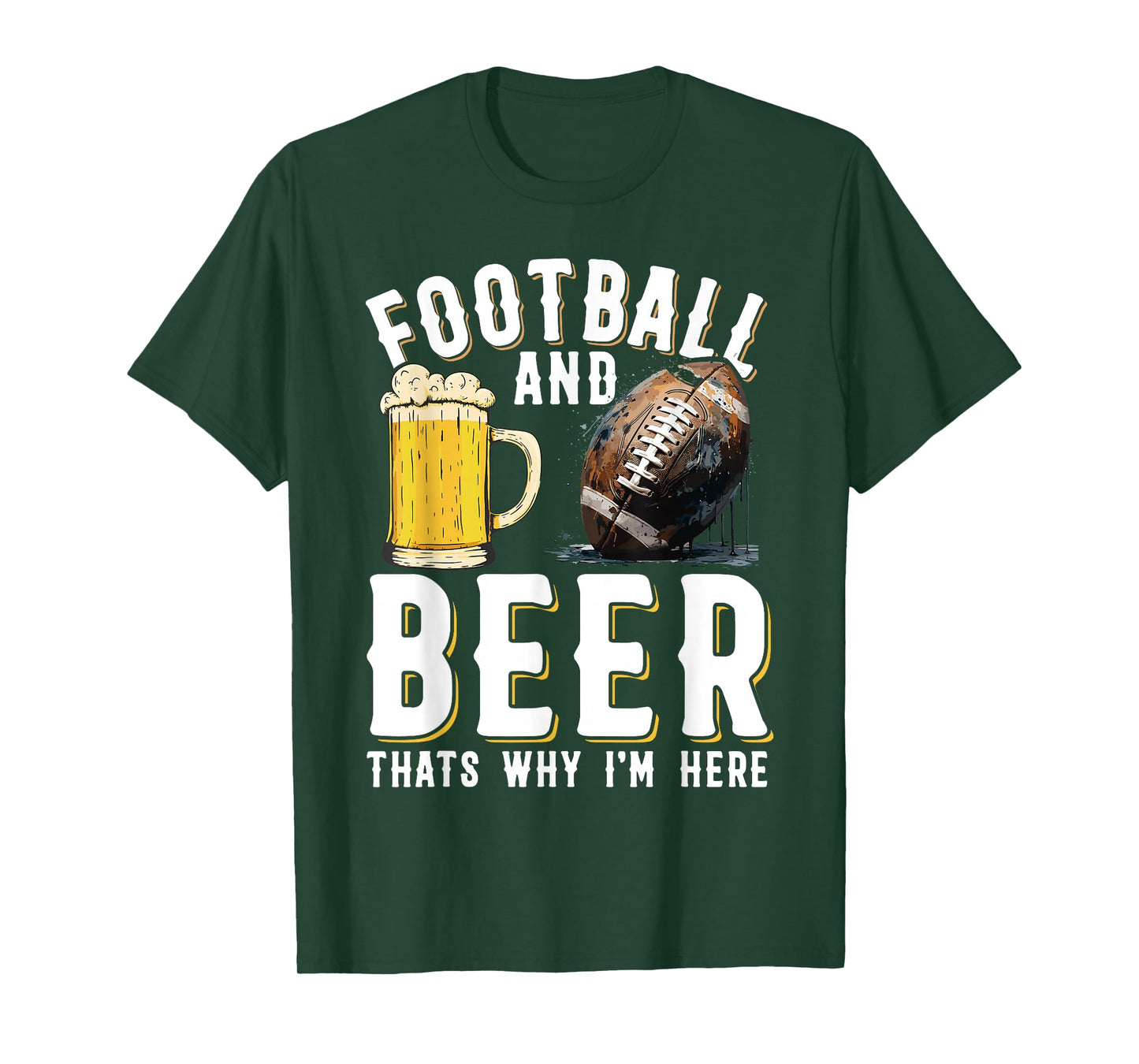 Football and beer thats why I'm here - American Football T-Shirt