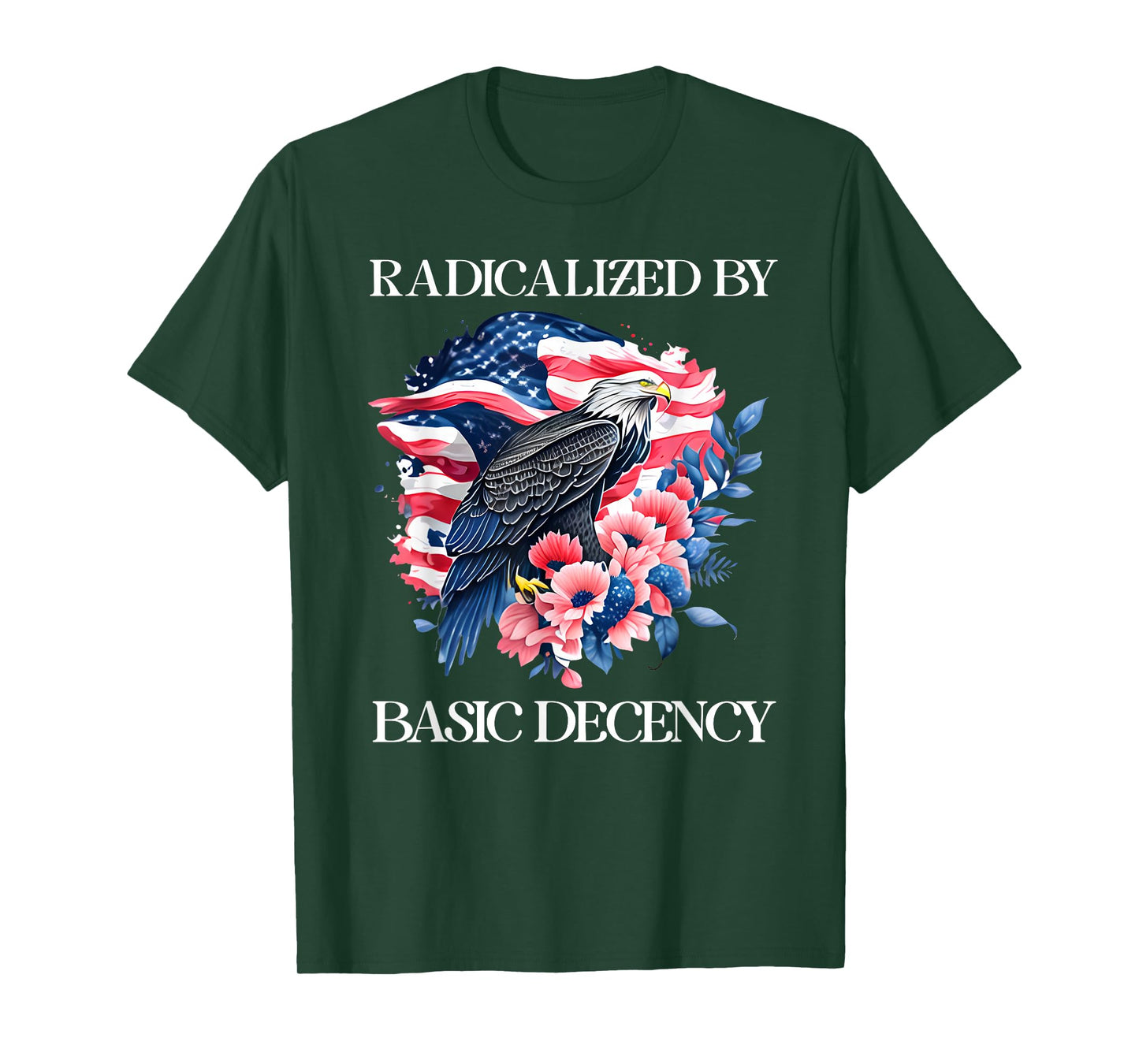 Radicalized by Basic Decency Flag Pro Democracy Anti Fascism T-Shirt