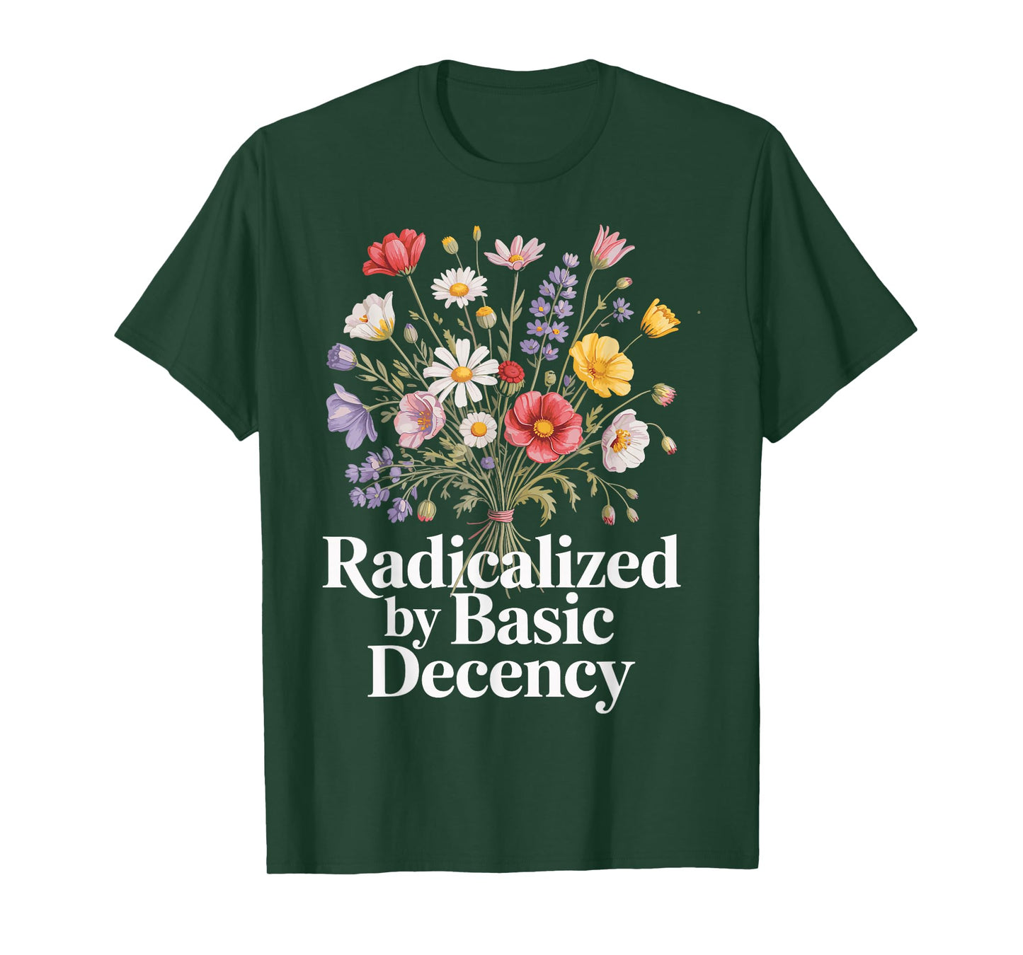 Radicalized By Basic Decency T-Shirt