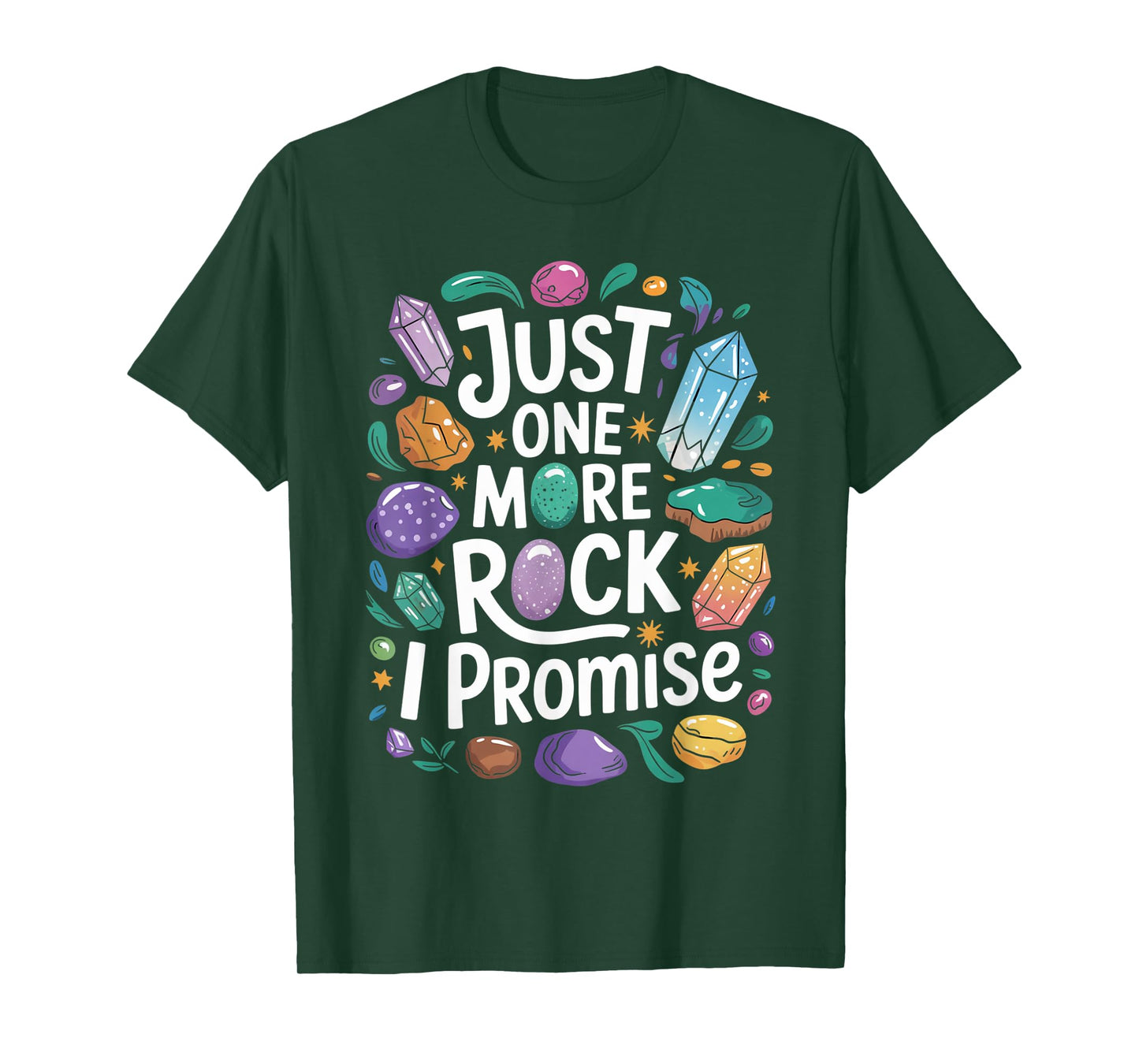 Just one more rock I promise Geologist Paleontologist T-Shirt