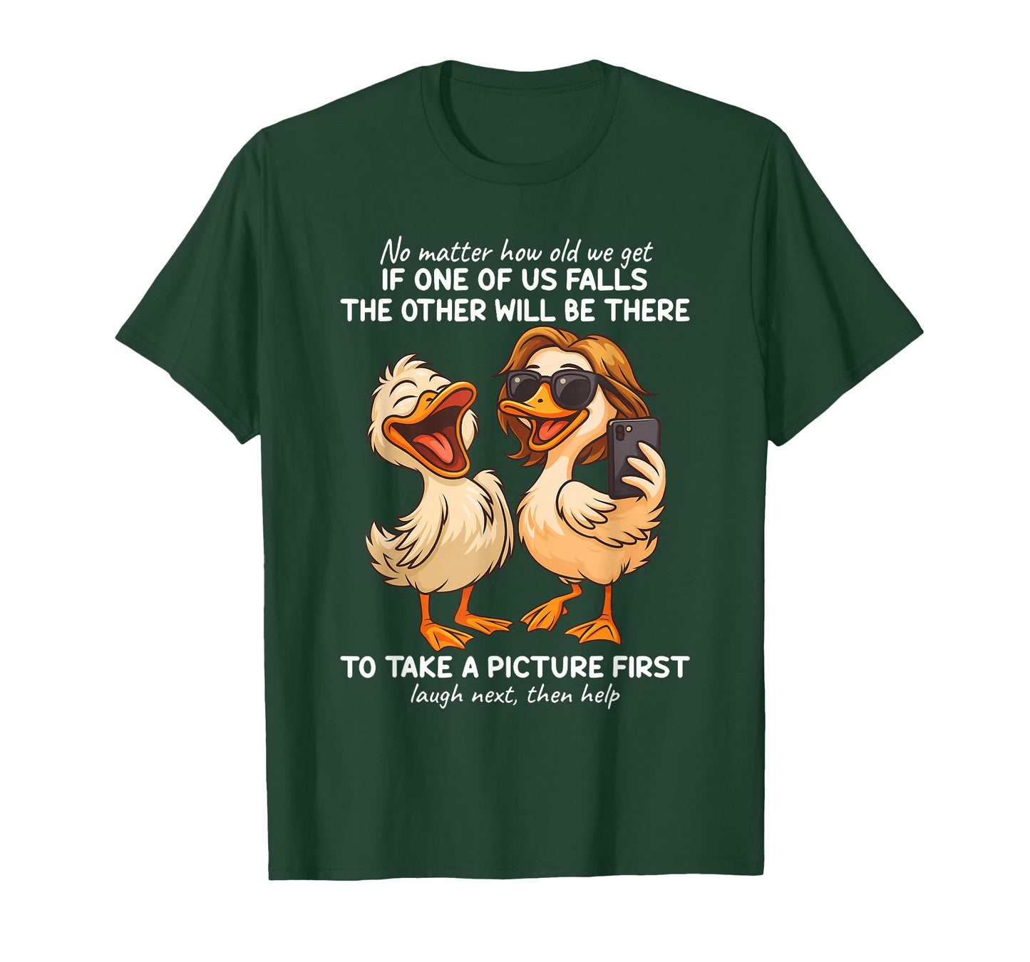No Matter How Old We Get If One Of Us Falls The Other Ducks T-Shirt