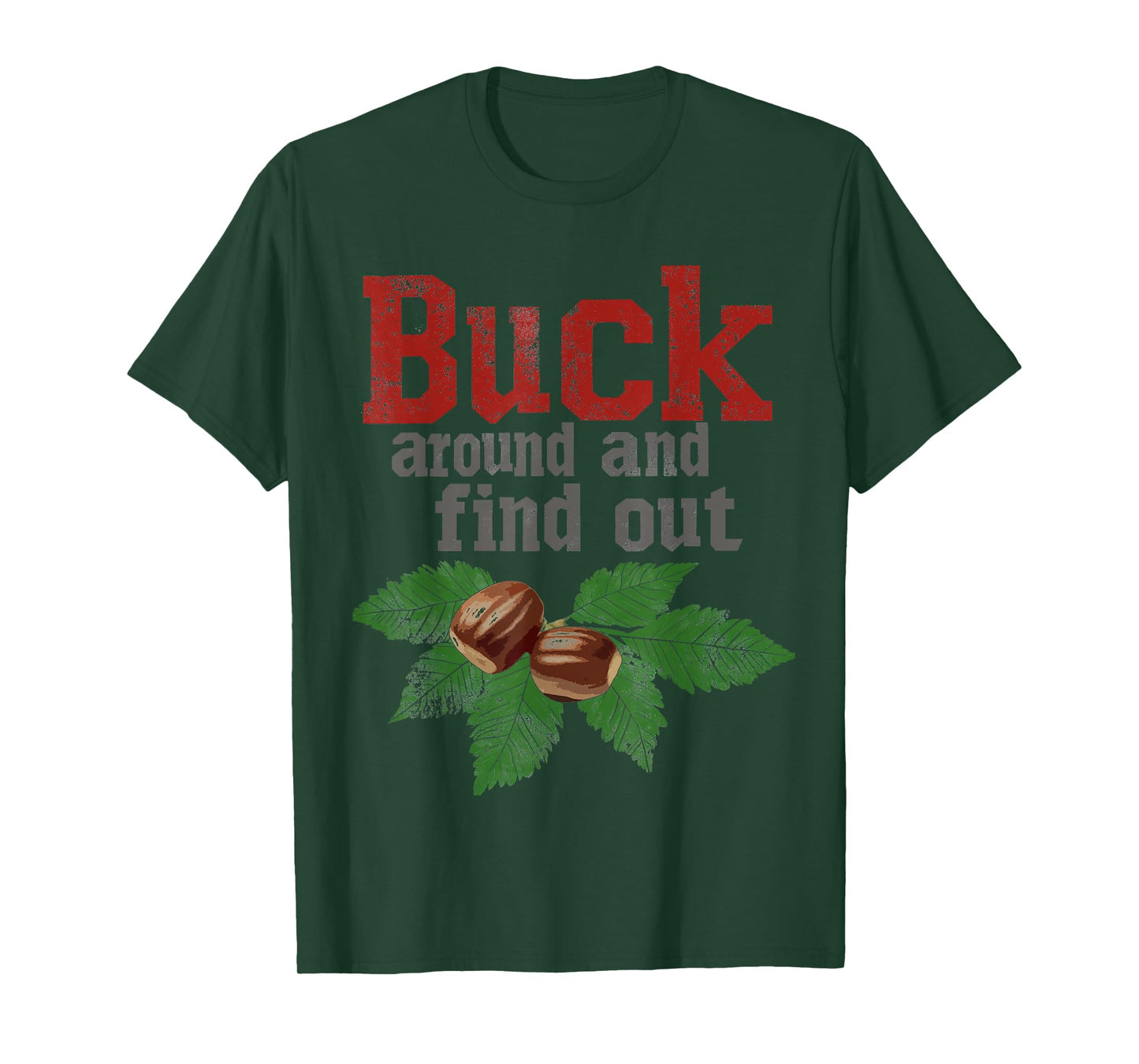 Buck Around and Find Out Funny Ohio Home Buckeye Quote State T-Shirt