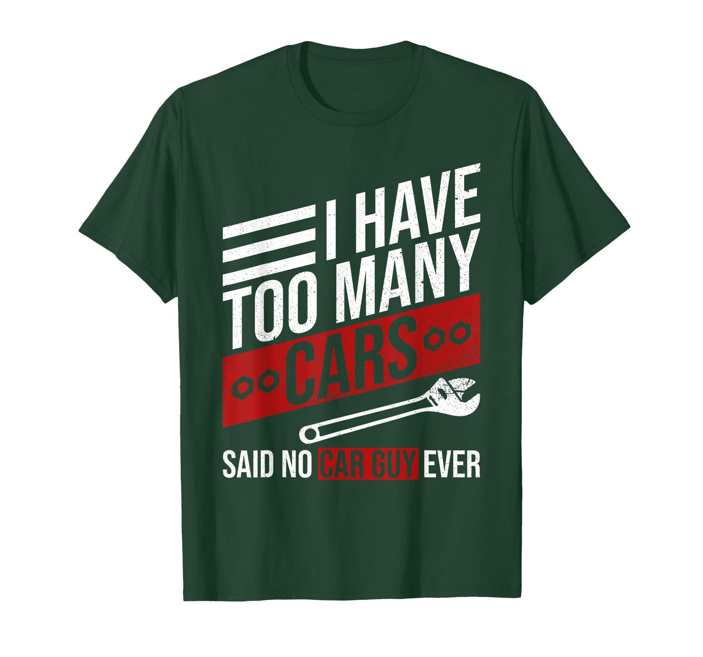 I Have Too Many Cars Said No Car Guy Ever Funny Car Mechanic T-Shirt