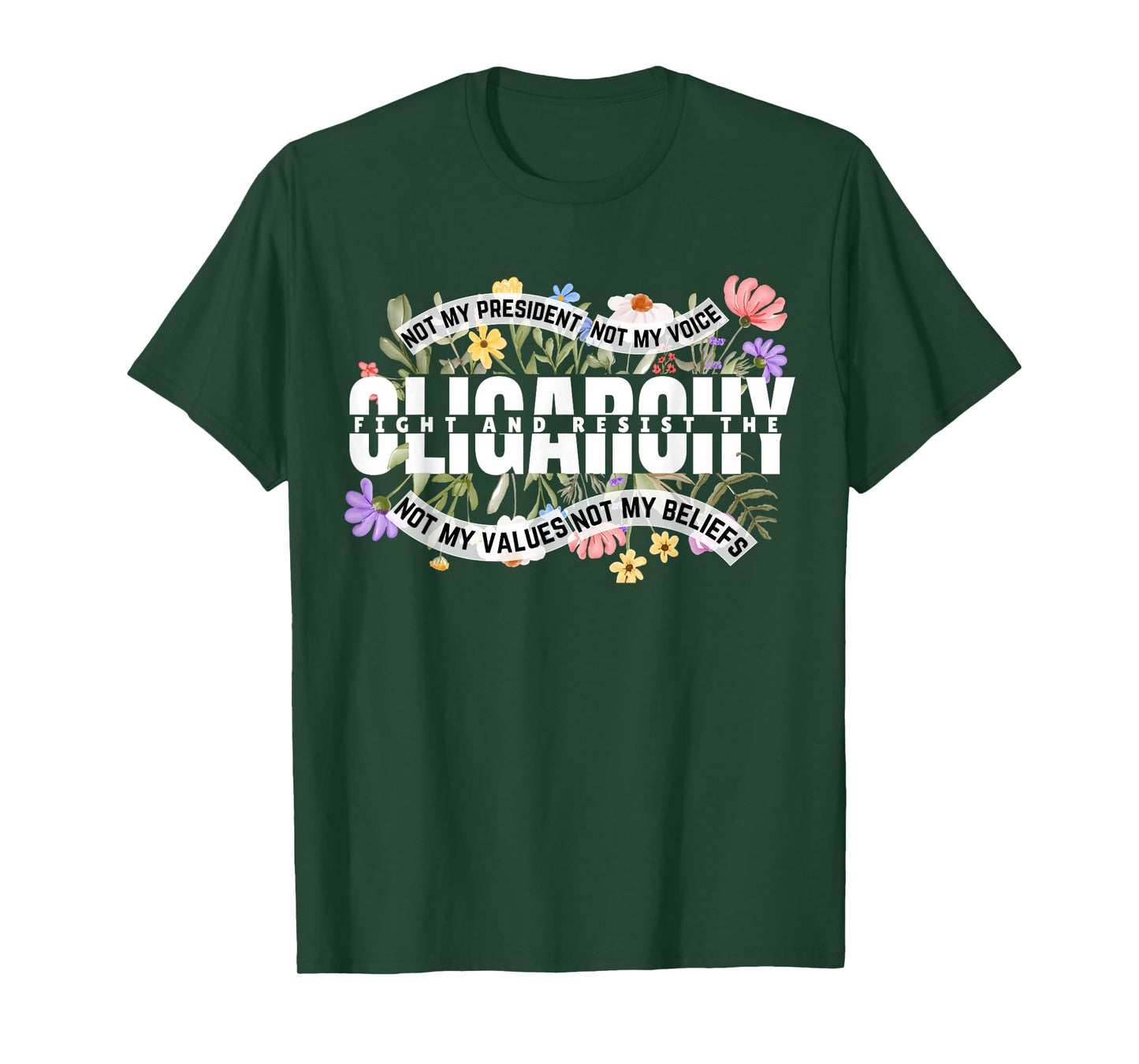 Floral Not My President Fight And Resist The Oligarchy T-Shirt