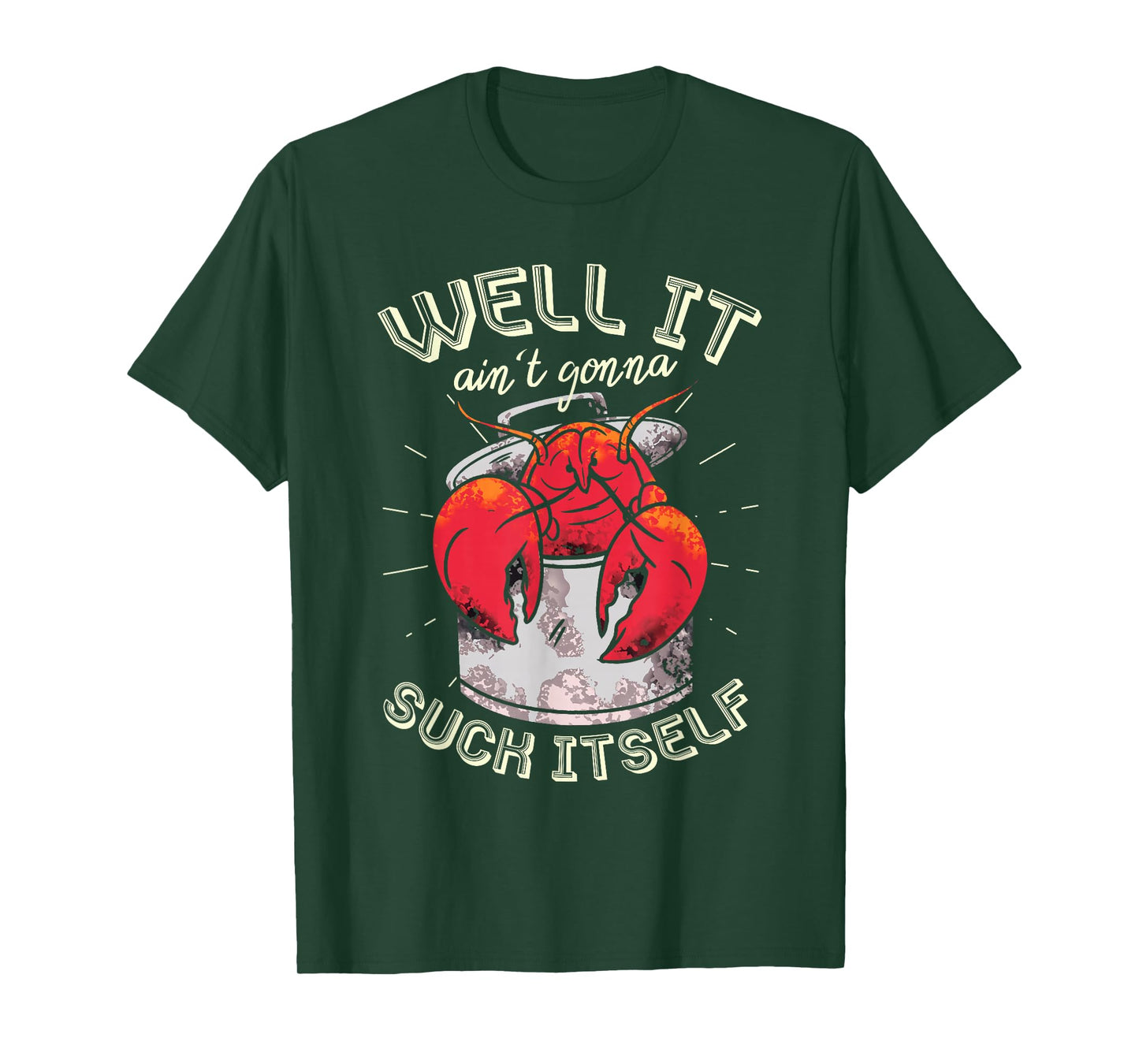 Well It Ain't Gonna Suck Itself Crawfish Lobster Crayfish T-Shirt