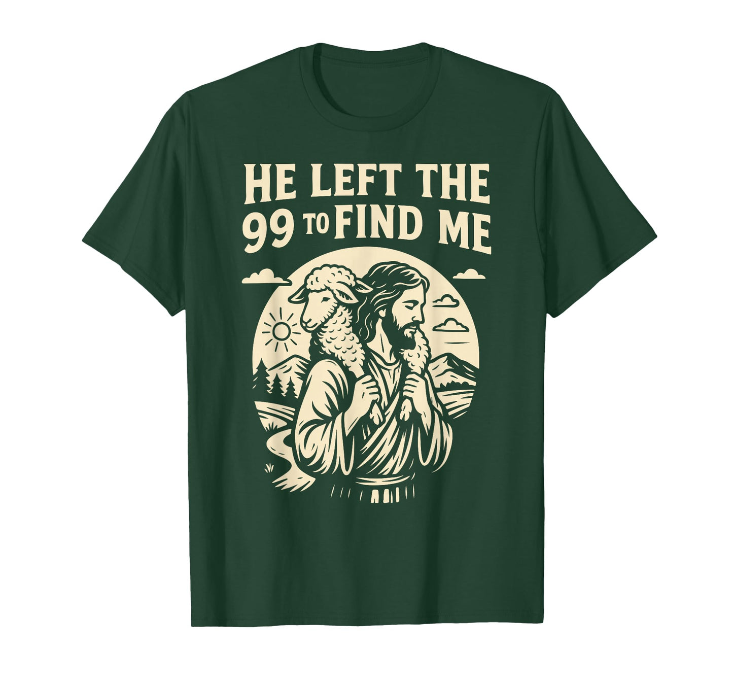 Christian He Left the 99 to Find Me Jesus Lost Sheep Parable T-Shirt