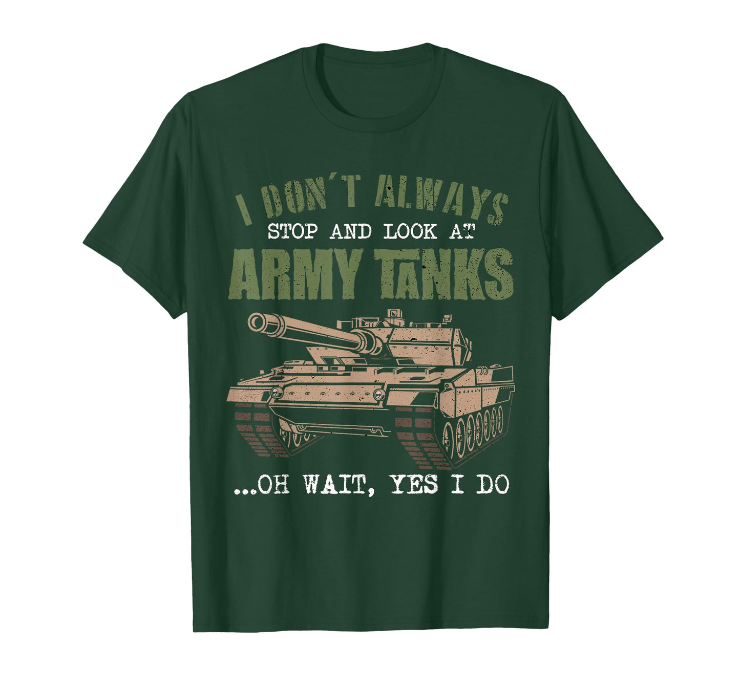 I Don't Always Stop And Look At Army Tanks Vintage Military T-Shirt