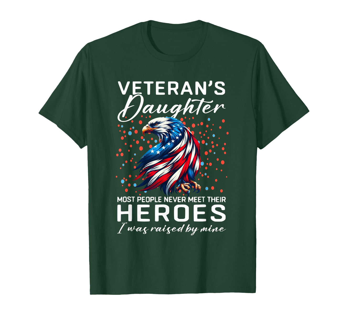 i am a veteran's daughter most people never meet their fuuny T-Shirt