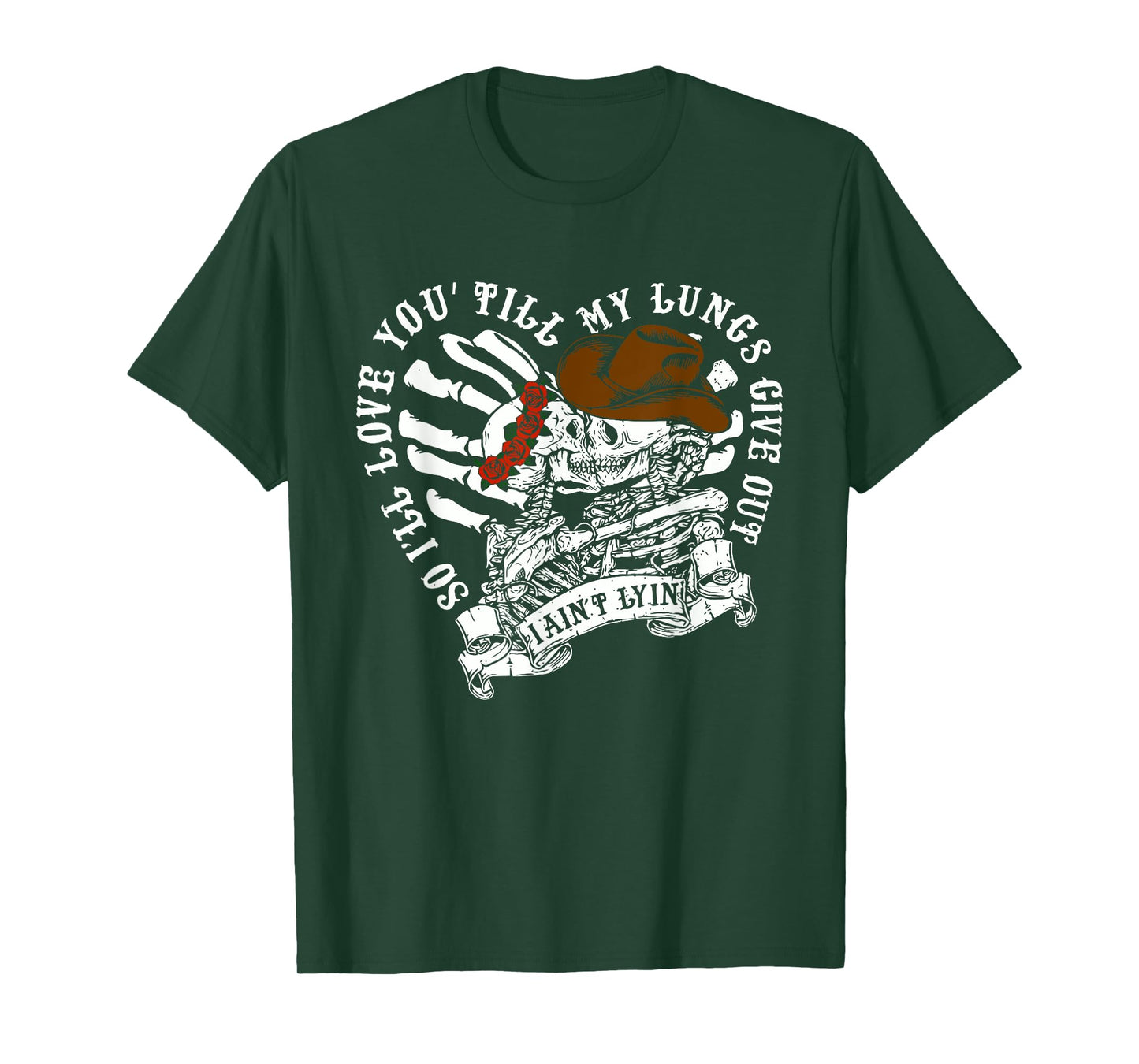 So I'll Love You Till My Lung Give Out I Ain't Lyin Quote T-Shirt
