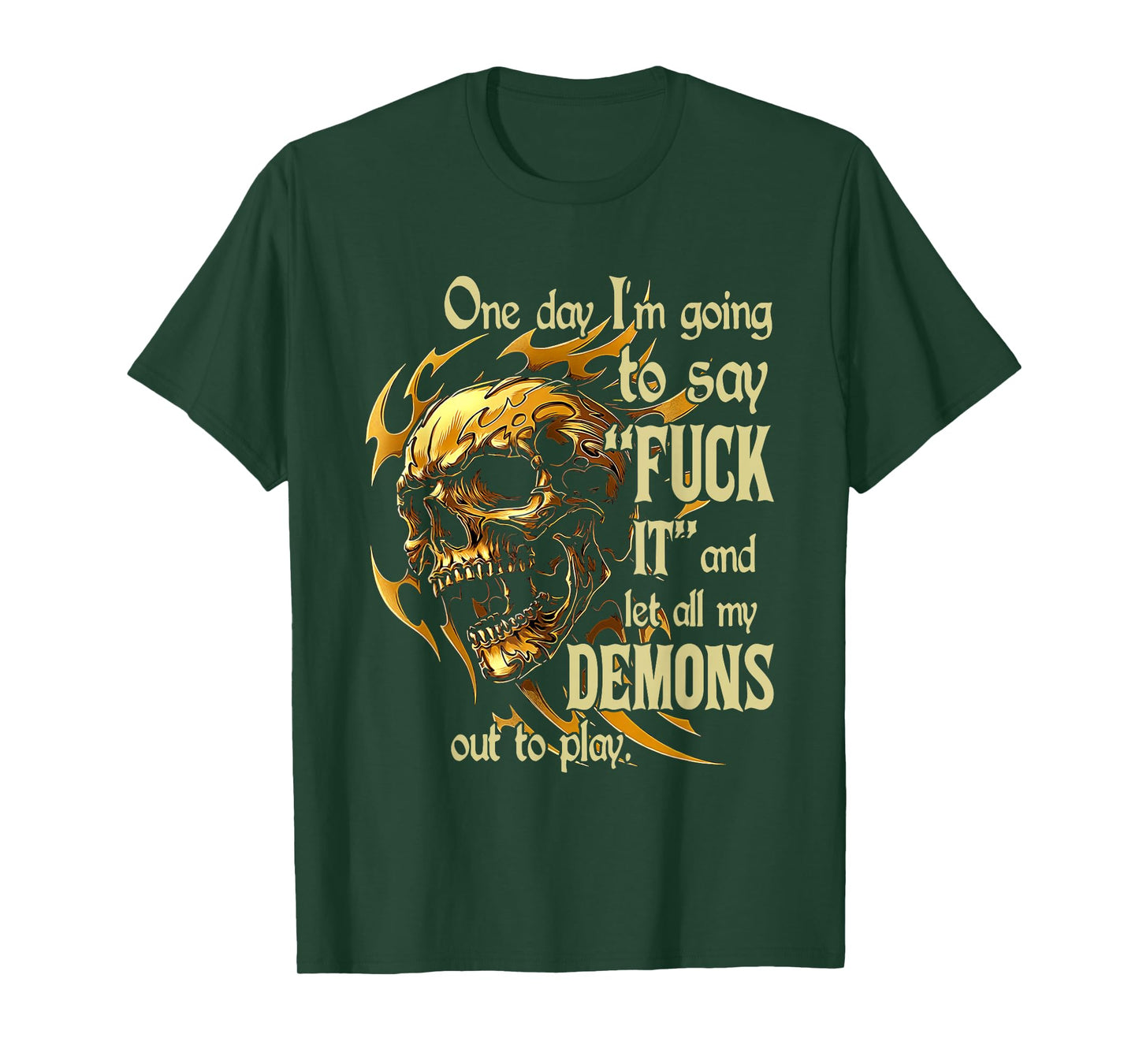 Skull One Day I'm Going to Say Fuck It and Let All My Demons T-Shirt