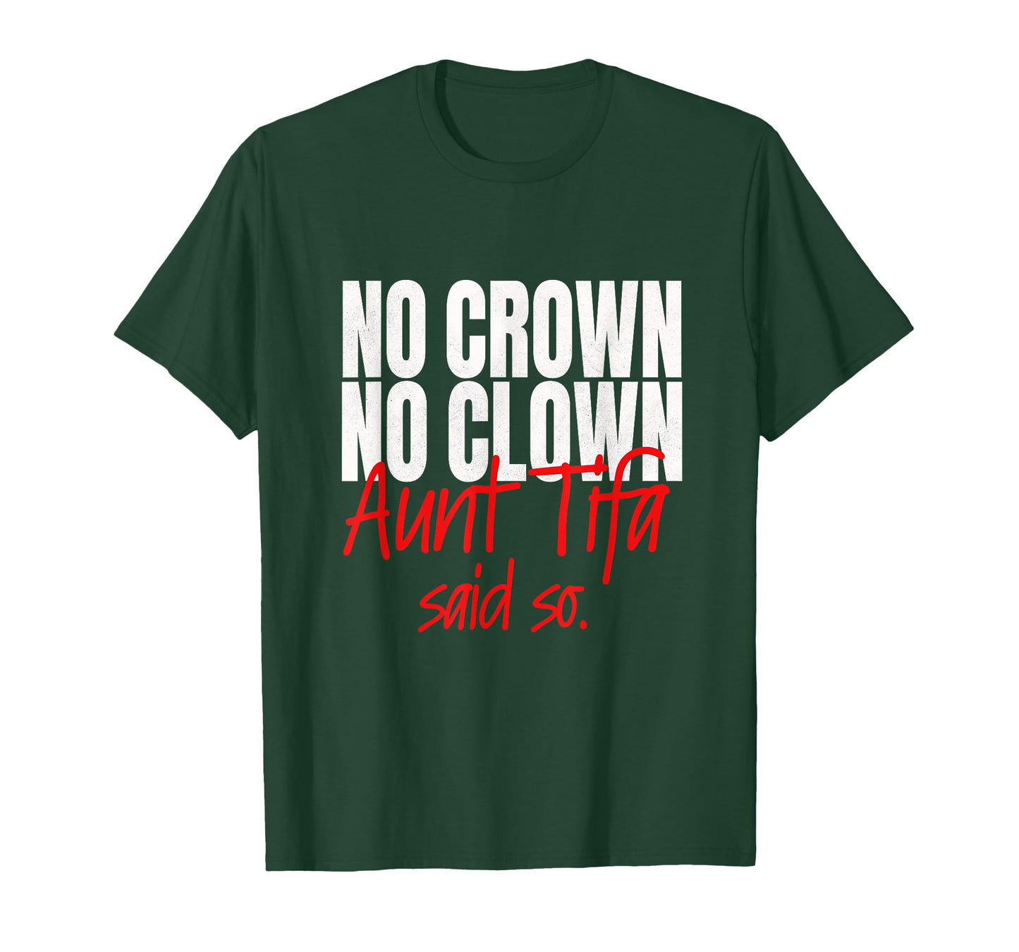 No Crown No Clown Aunt Tifa Said So No Kings Pun T-Shirt