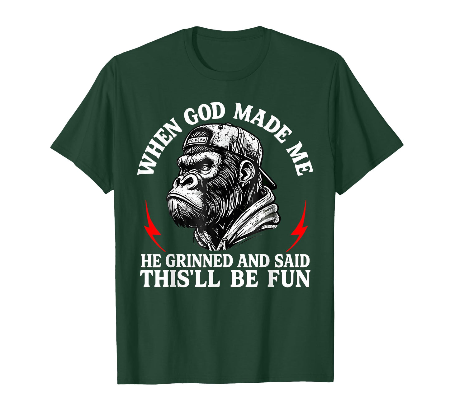When God Made Me He Grinned and Said This'll Be Fun Monkey T-Shirt