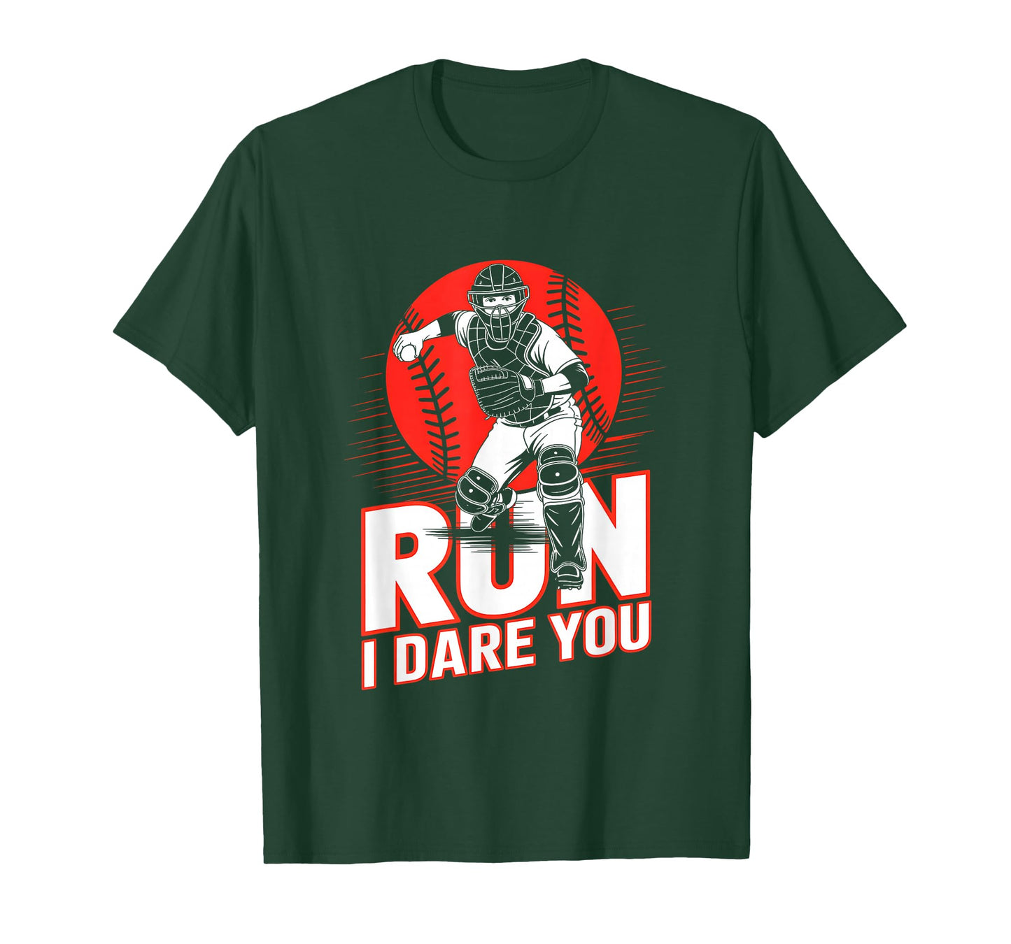 Run I Dare You Baseball Catcher Funny Baseball Catcher Quote T-Shirt