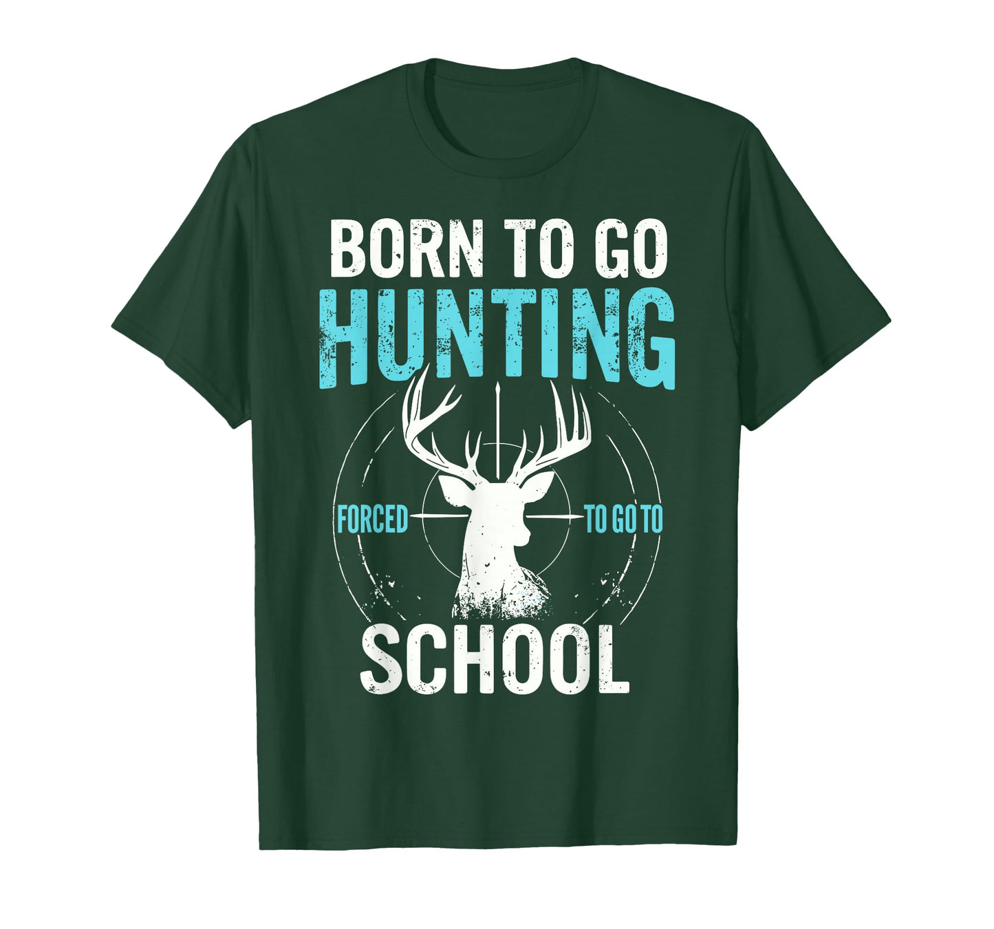 Born To Go Hunting Forced To Go to School Deer Hunting Joke T-Shirt