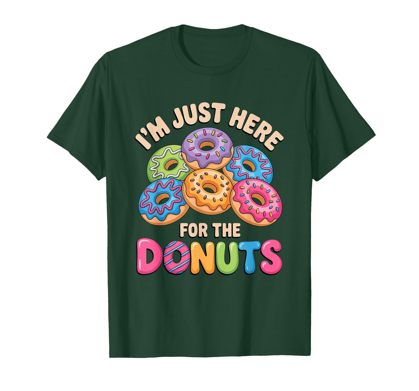 Im Just Here For The Donuts Fun Saying Quote Humor Donut Day T-Shirt