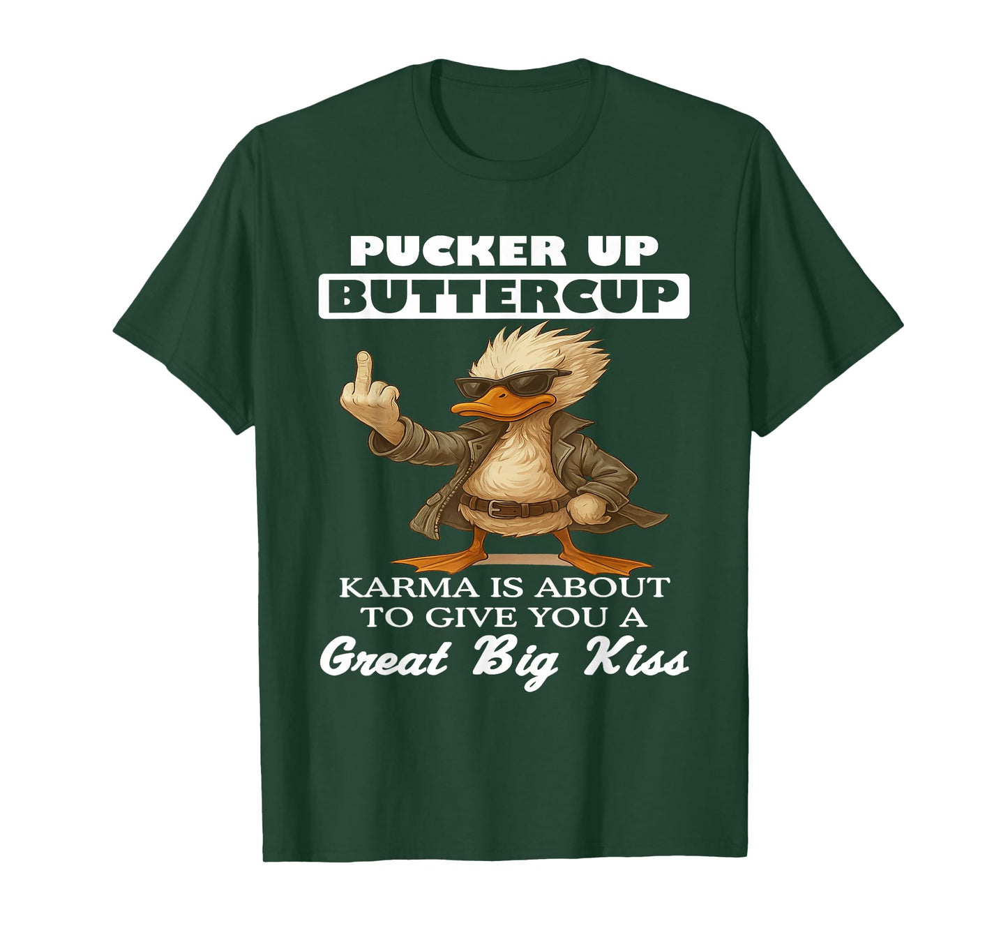 Pucker Up Buttercup Karma is About to Give You A Great Big T-Shirt