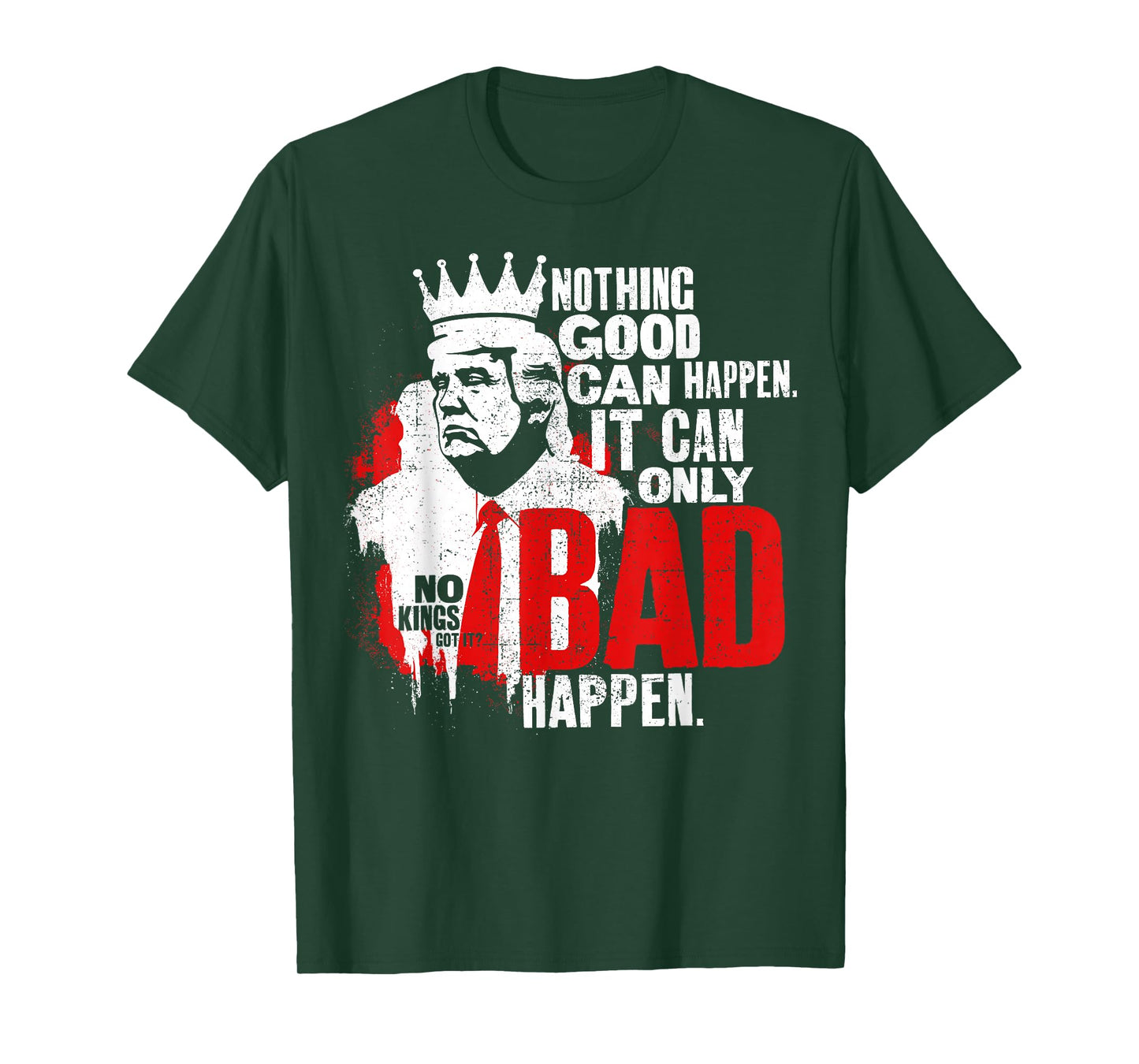 It Can Only Bad Happen No Kings Protest Resist Graphic T-Shirt