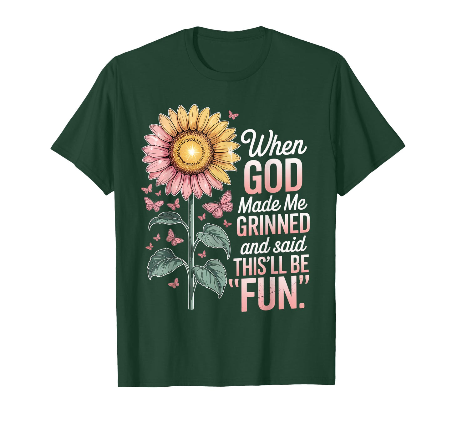 When God Made Me He Grinned Said This'll Be Fun Sarcastic T-Shirt