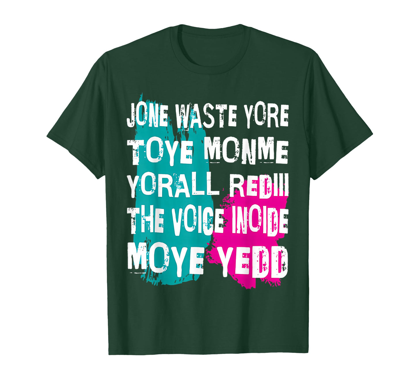 Jone Waste Yore Toye Monme Yorall Rediii Voice Inside My Yed T-Shirt