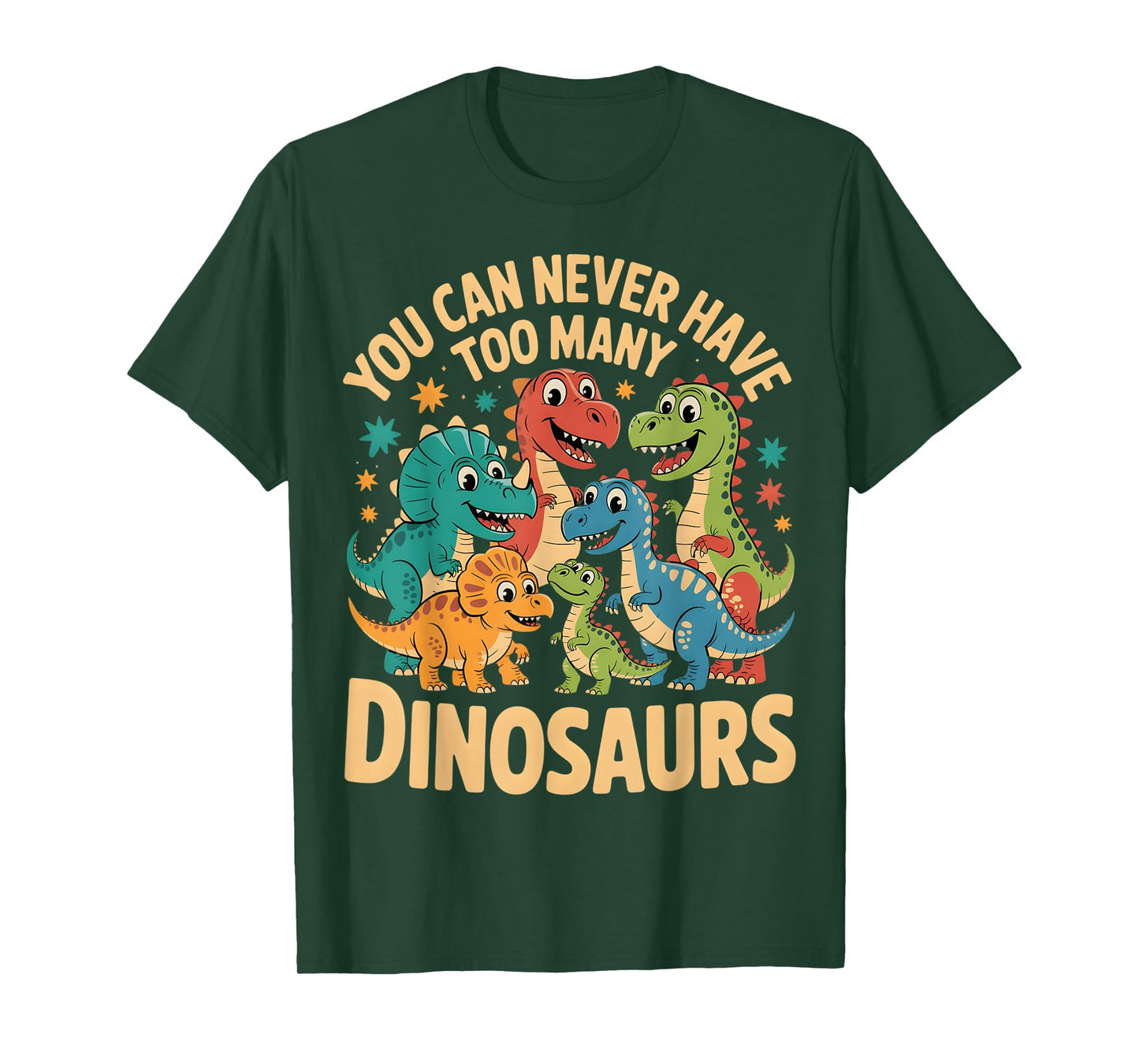Funny Dinosaur Lover You Can Never Have Too Many Dinosaurs T-Shirt