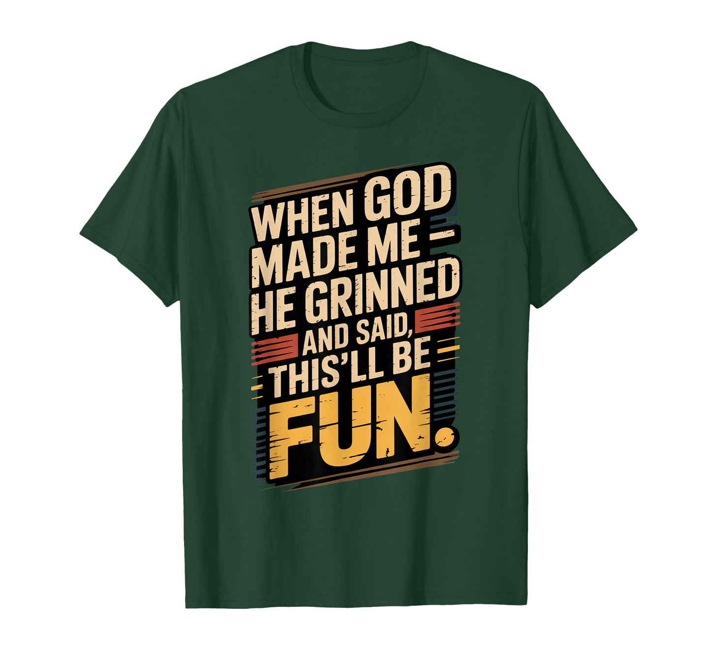 When God Made Me He Said This'll Be Fun for Men Dad, Husband T-Shirt