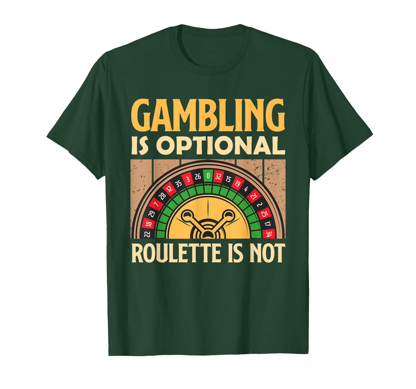 Roulette GAMBLING IS OPTIONAL ROULETTE IS NOT Roulette Lover T-Shirt