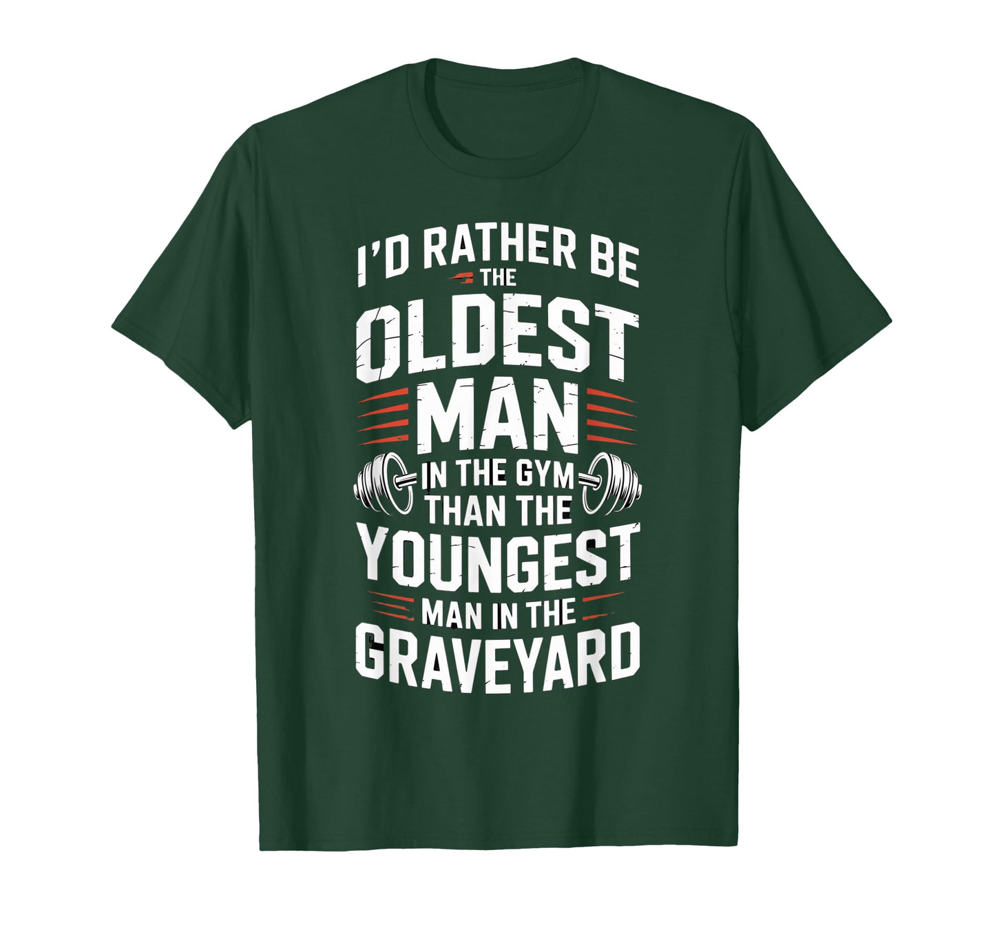 Oldest Man in The Gym Quote Fitness Motivation Workout T-Shirt
