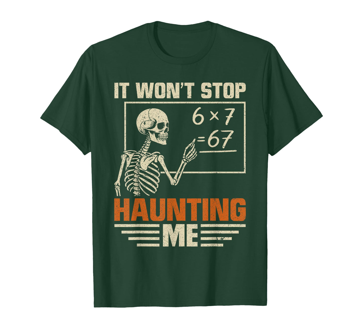 I Won't Stop Haunting Me Funny Skeleton 6 7 Meme Teachers T-Shirt