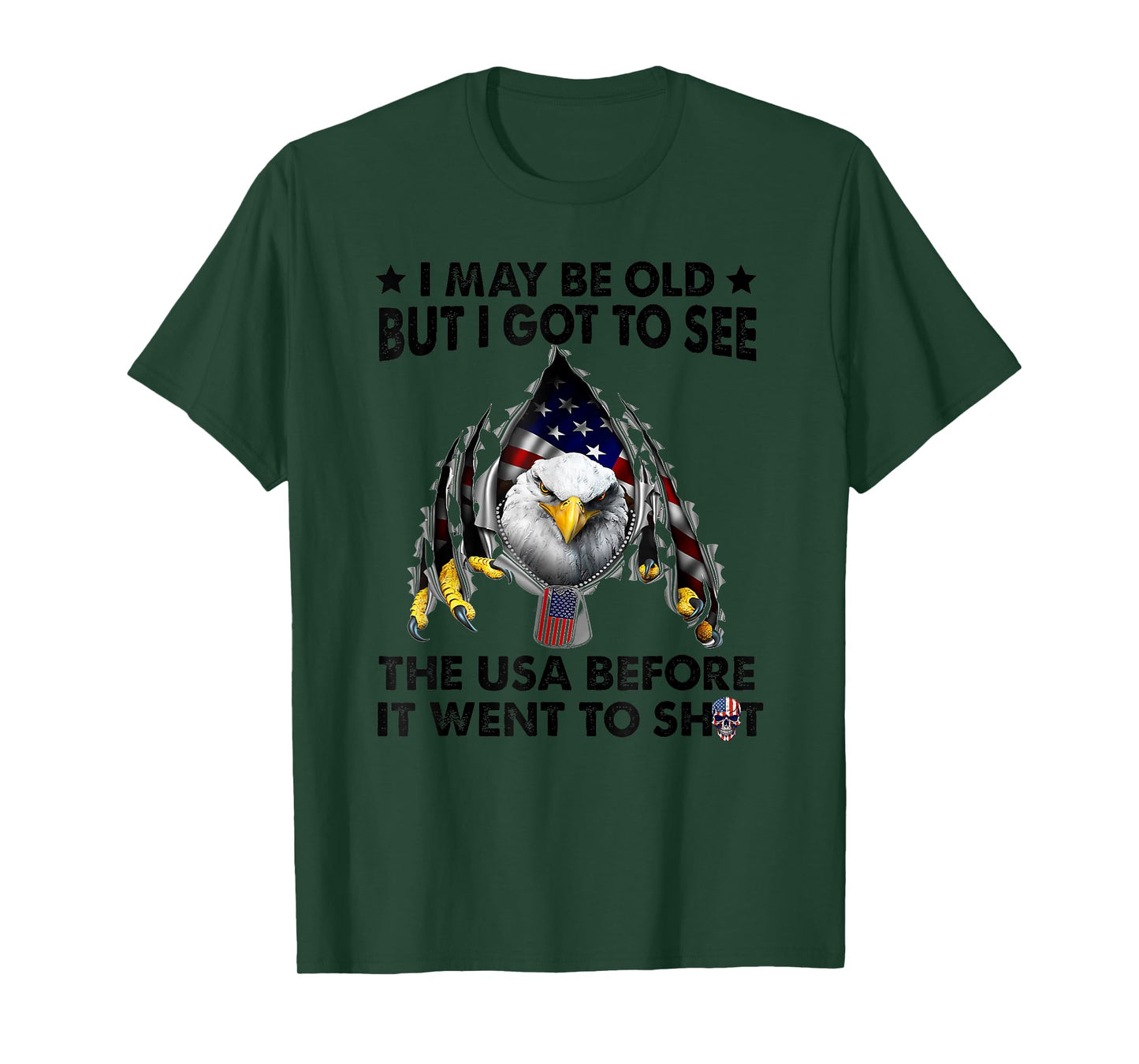 I May Be Old But I Got To See The Usa Before It Went To Shit T-Shirt
