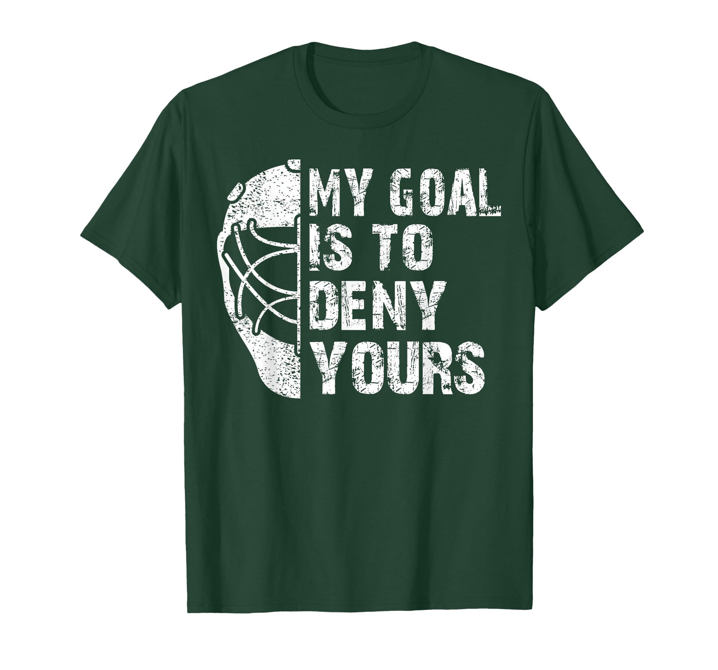 Funny My Goal Is To Deny Yours Hockey Goalie Ice Hockey Gift T-Shirt