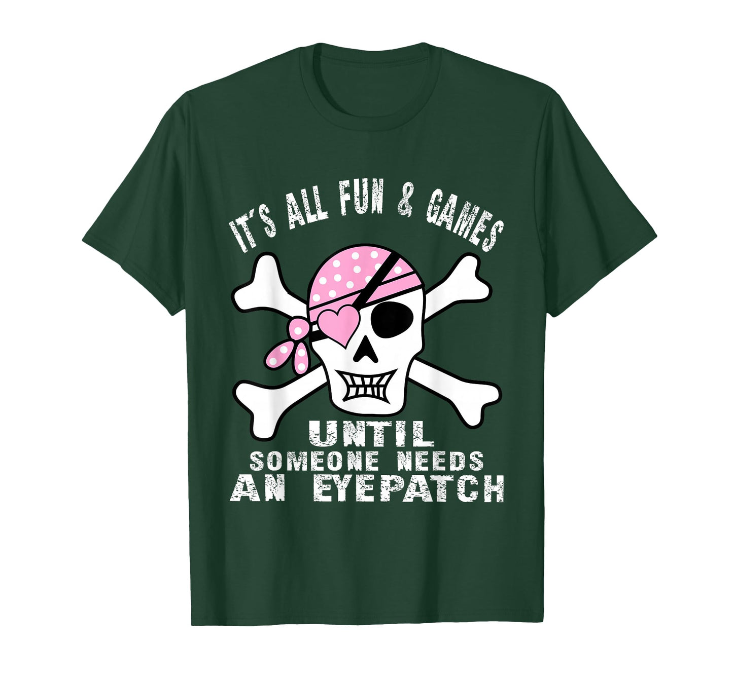 It's All Fun & Games Until Someone Needs An Eyepatch Skull T-Shirt