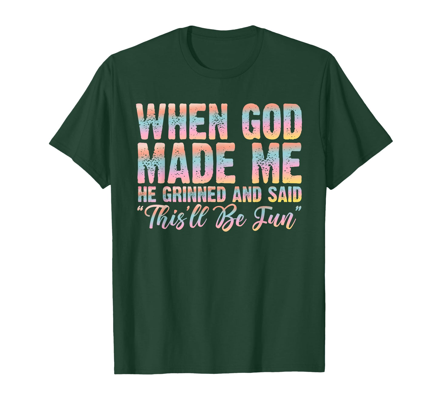 When God Made Me He Said This'll Be Fun Christian Faith T-Shirt