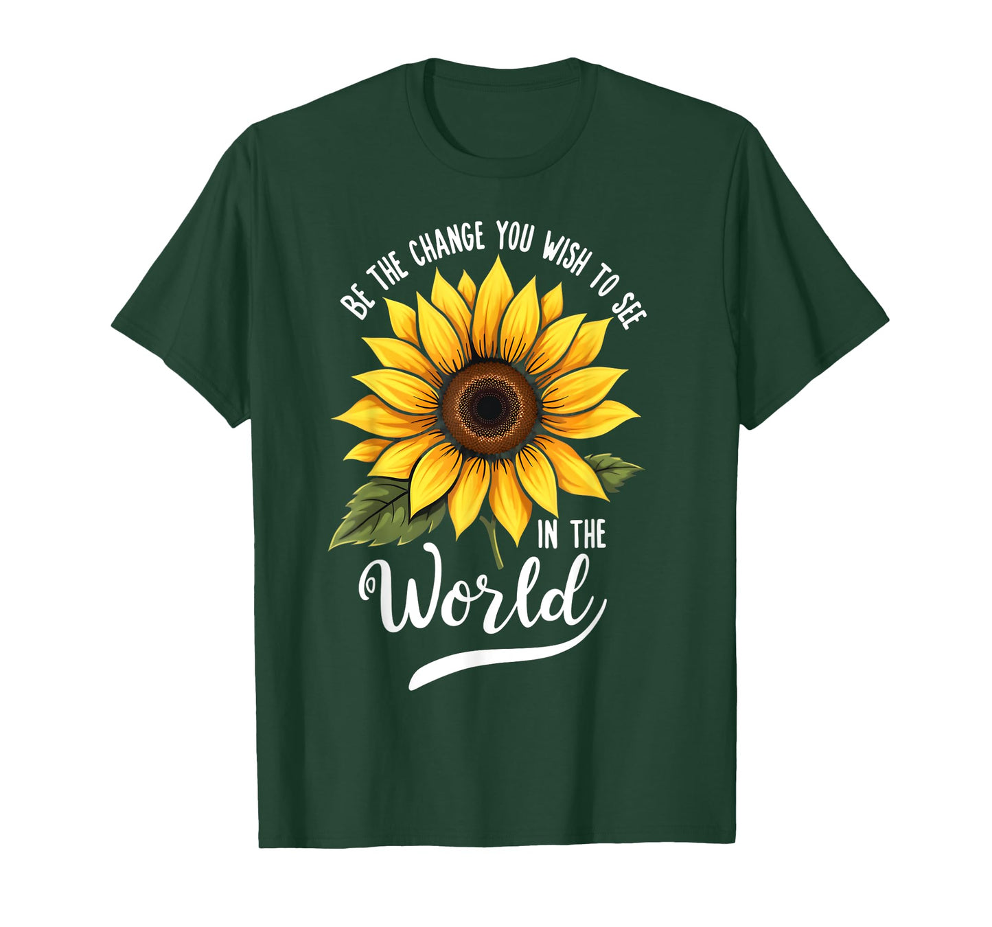 Be The Change You Wish To See In The World Inspiration Quote T-Shirt