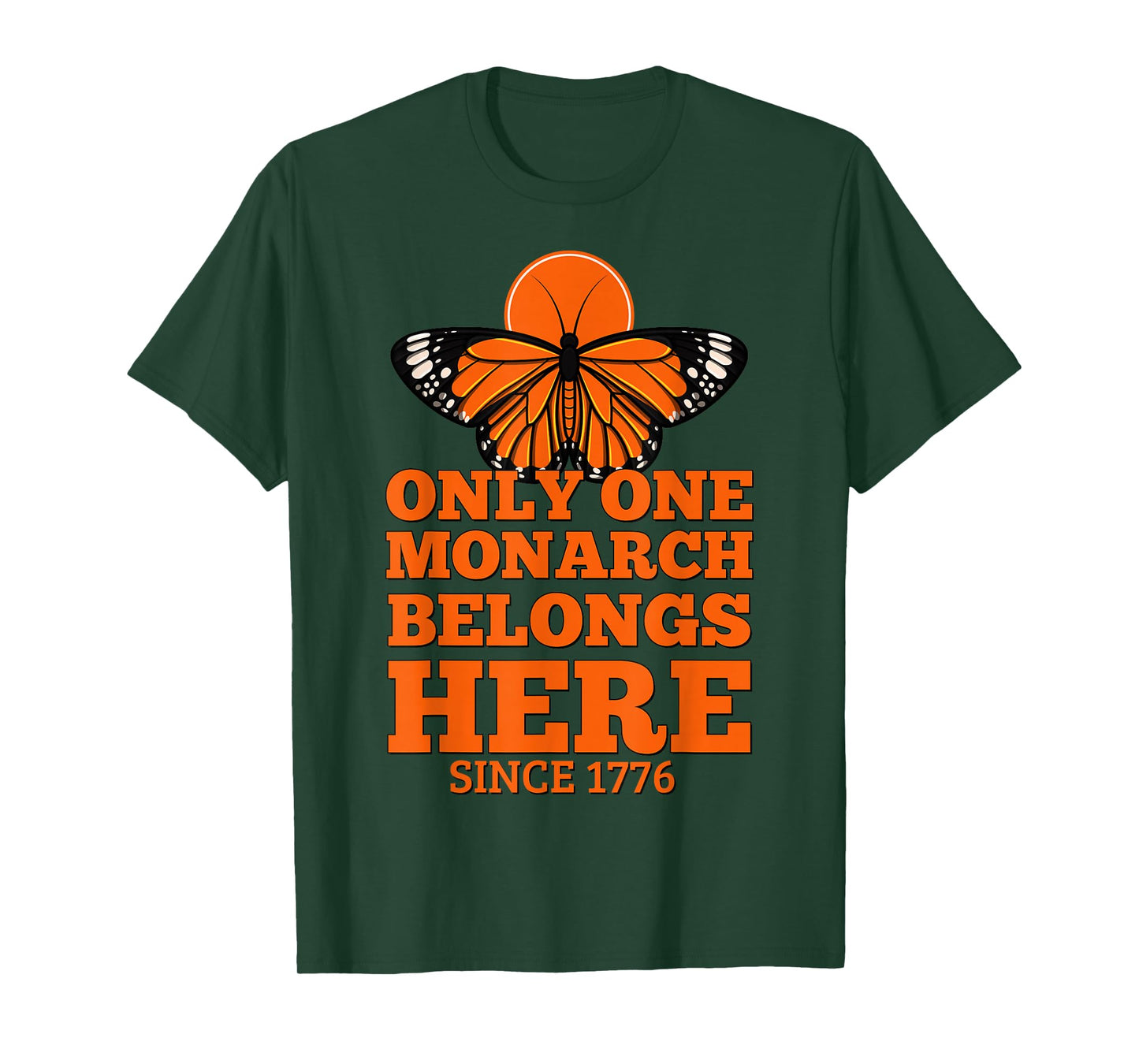Only One Monarch Belongs Here Since 1776 No Kings T-Shirt