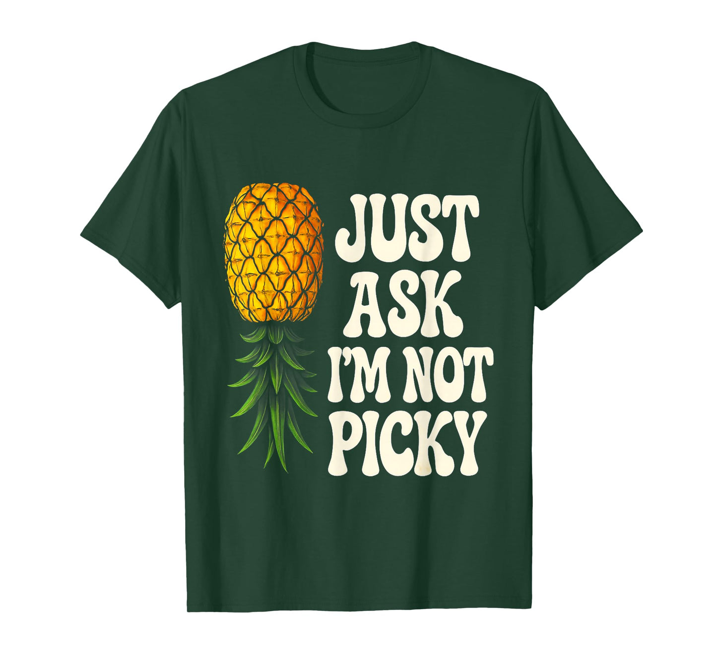 Inappropriate Pineapple Just Ask Im Not Picky Joke Men Women T-Shirt
