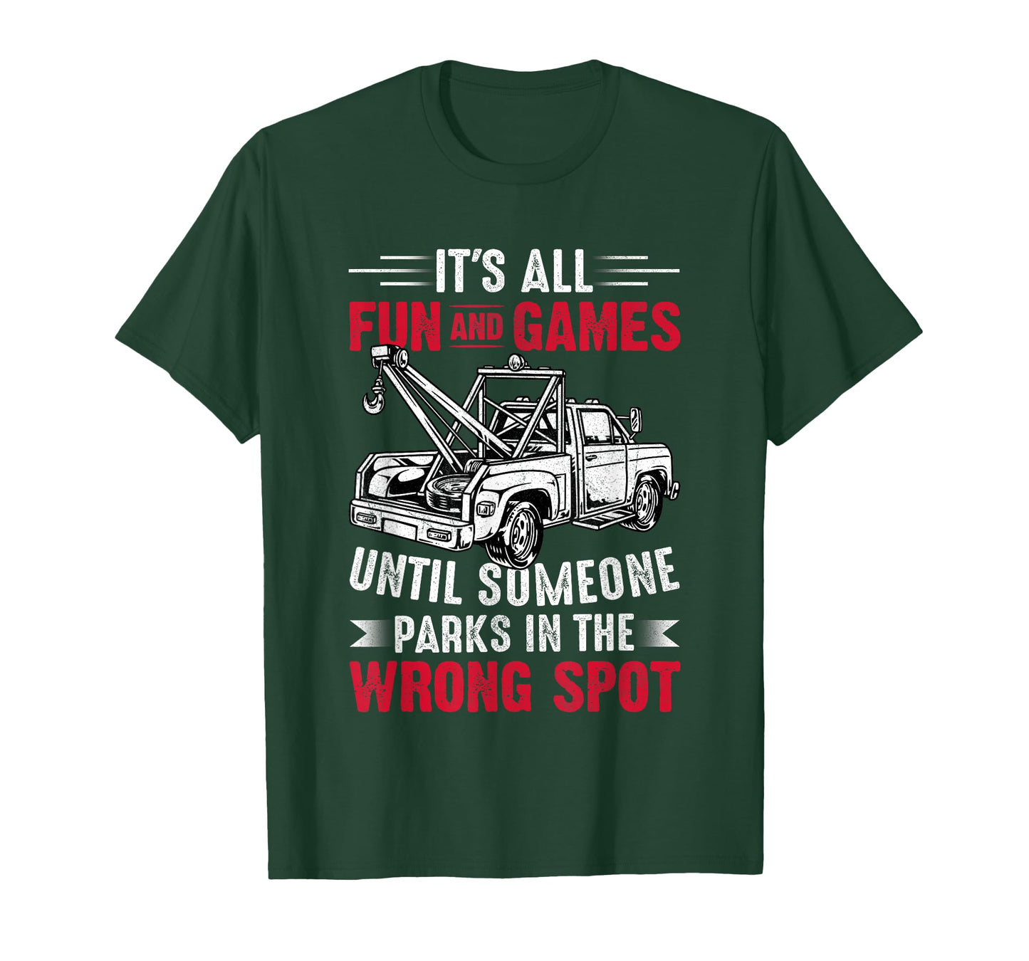 It's All Fun And Games Until Someone Funny Tow Truck Driver T-Shirt