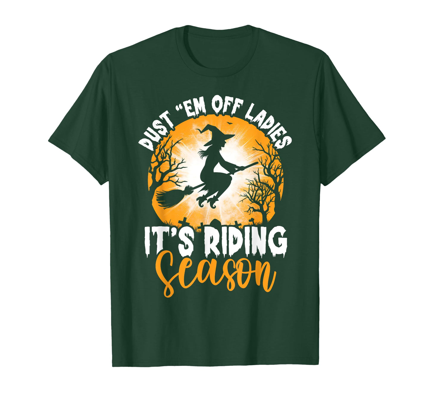 Dust Them Off Ladies It's Riding Season Halloween Witch T-Shirt