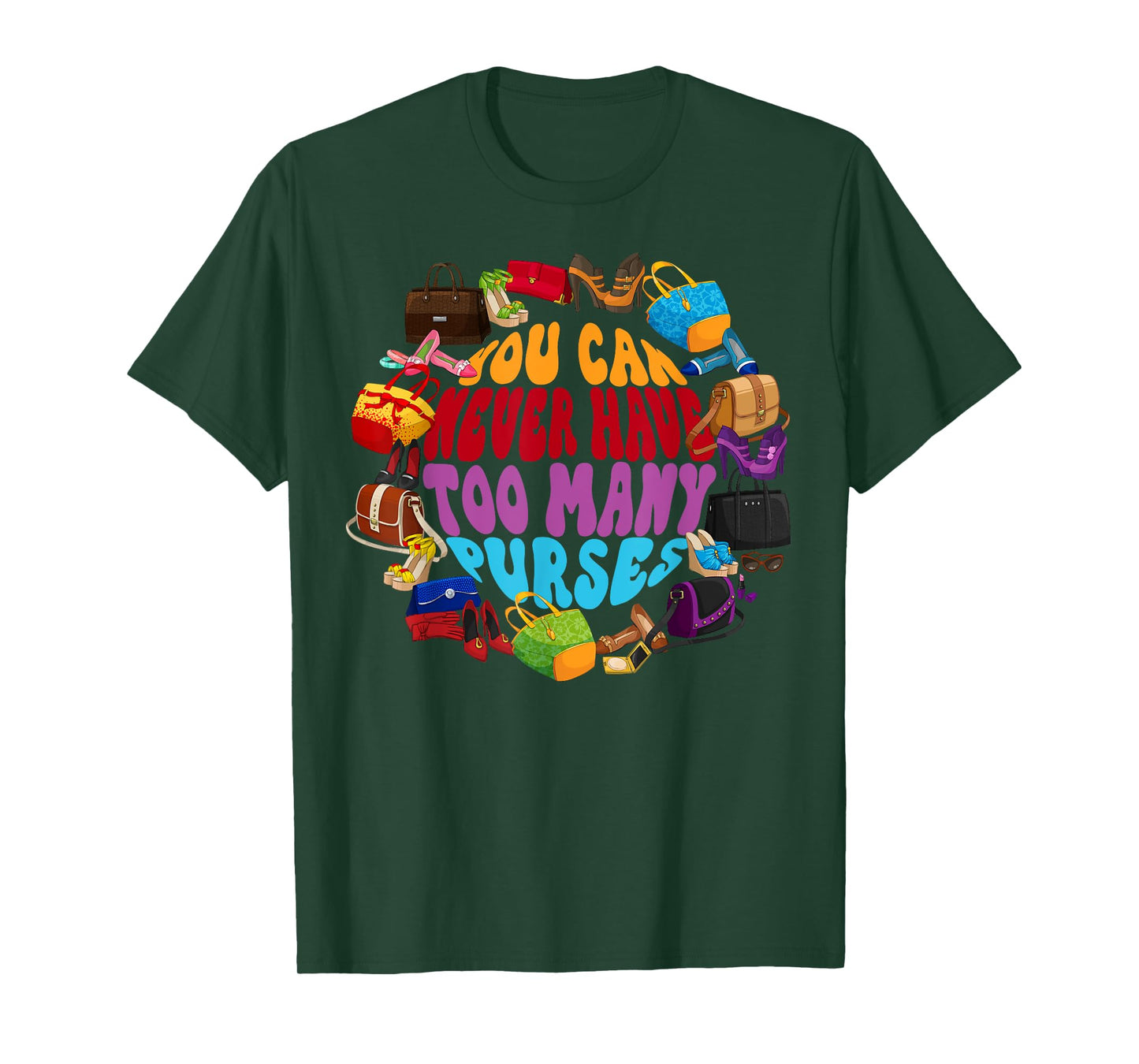 Too Many Purses Funny Girly Quote Sarcastic Shopping T-Shirt