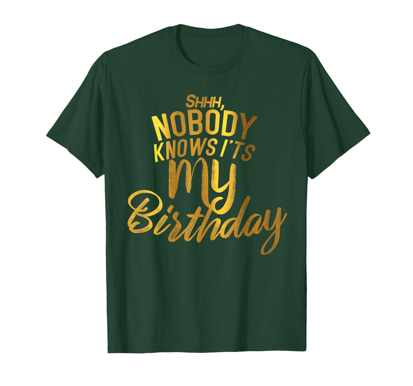Shh nobody knows it's my BIRTHDAY T-Shirt