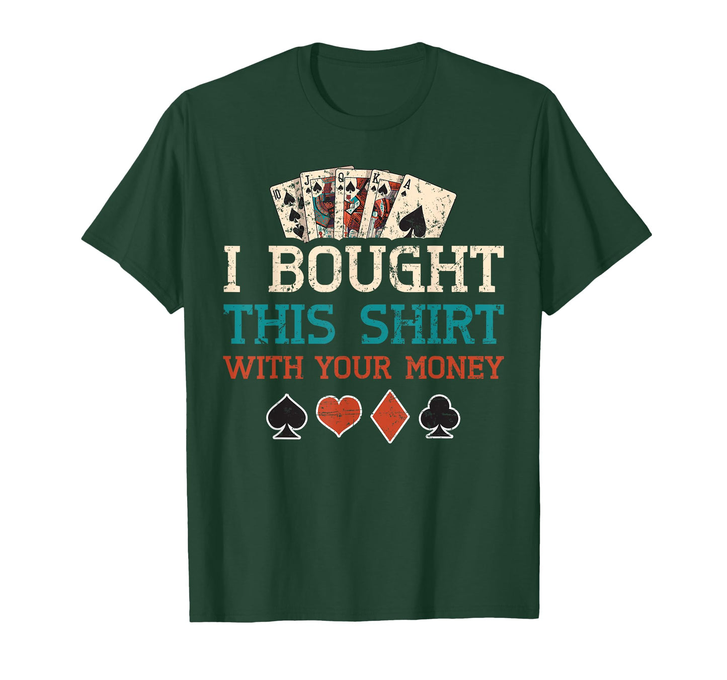 I Bought This Shirt With Your Money Poker Cards Player Gift T-Shirt
