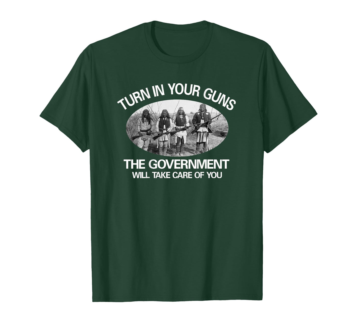 "Turn In Your Guns, The Government Will Take Care of You" T-Shirt