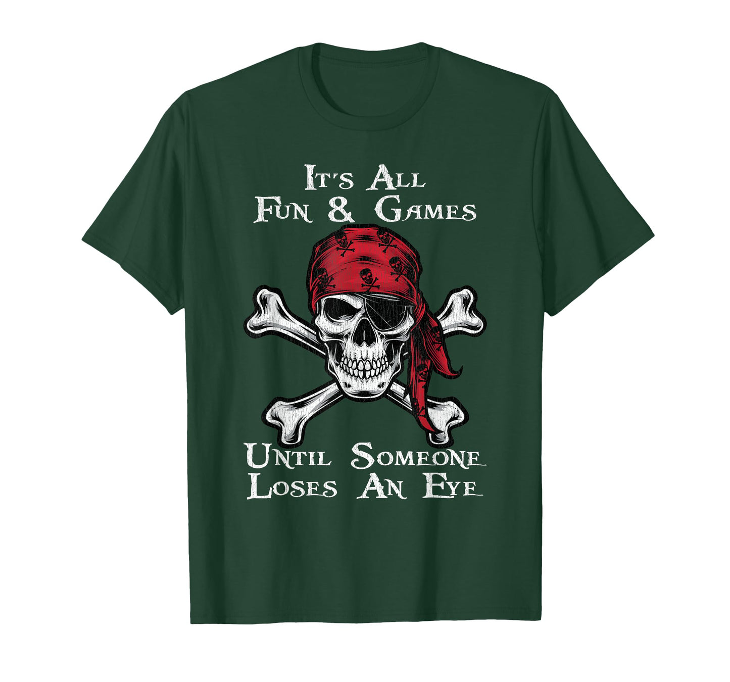 It's All Fun And Games Until Someone Loses An Eye Pirate T-Shirt