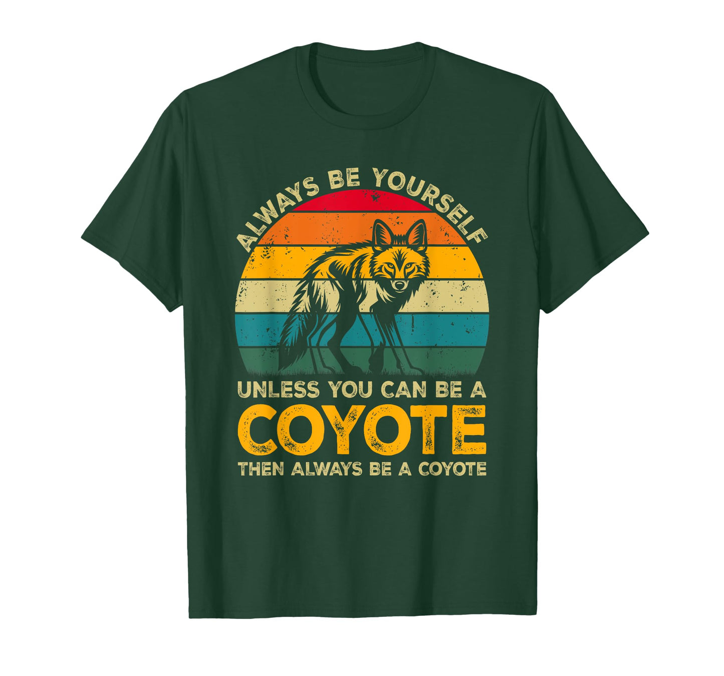 Always Be Yourself Unless You Can Be A Coyote, Funny Coyote T-Shirt