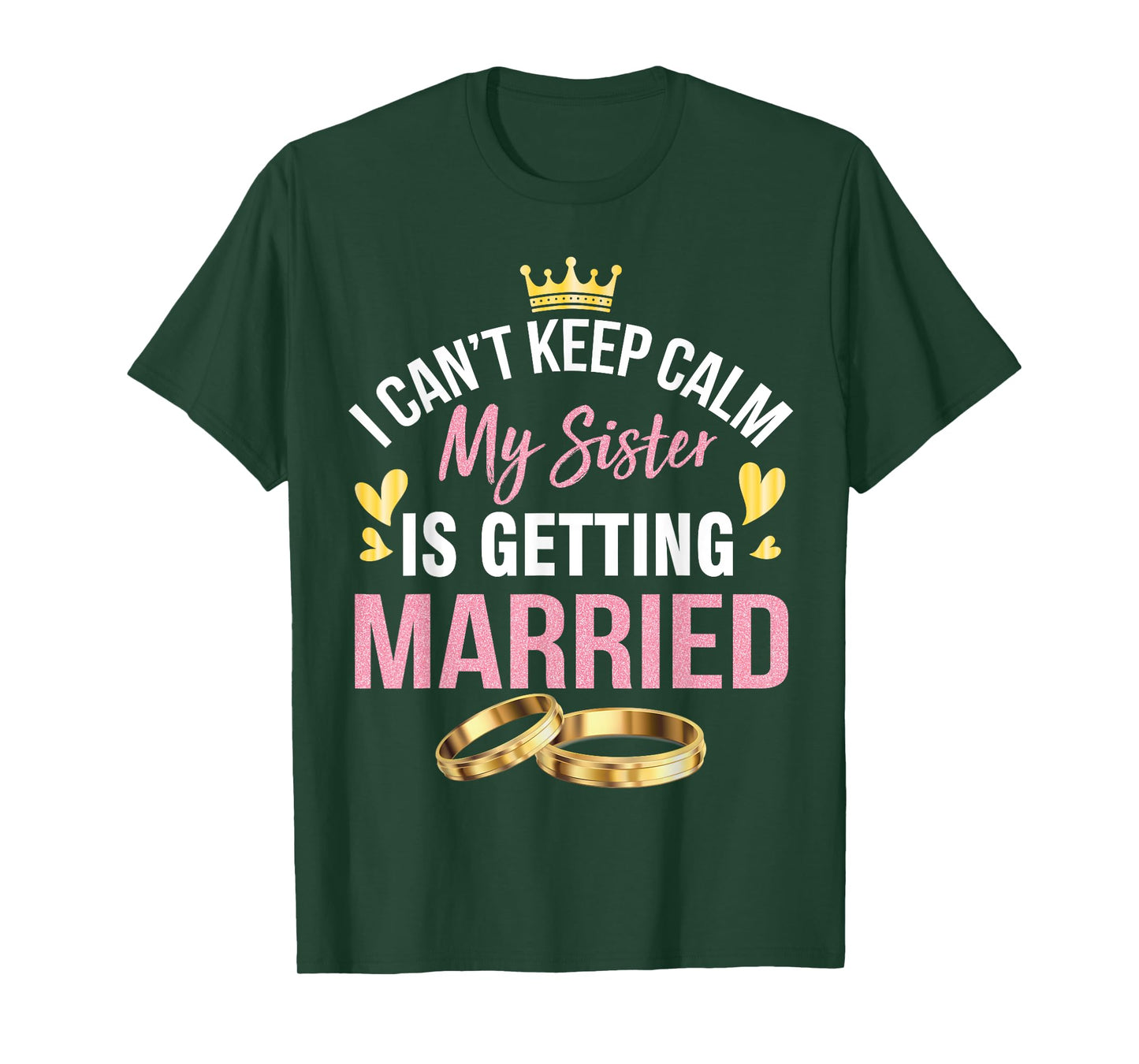 I Can't Keep Calm My Sister Is Getting Married Marry Wedding T-Shirt