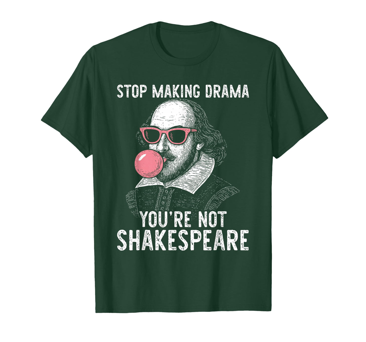 Stop Making Drama You're Not Shakespeare T-Shirt