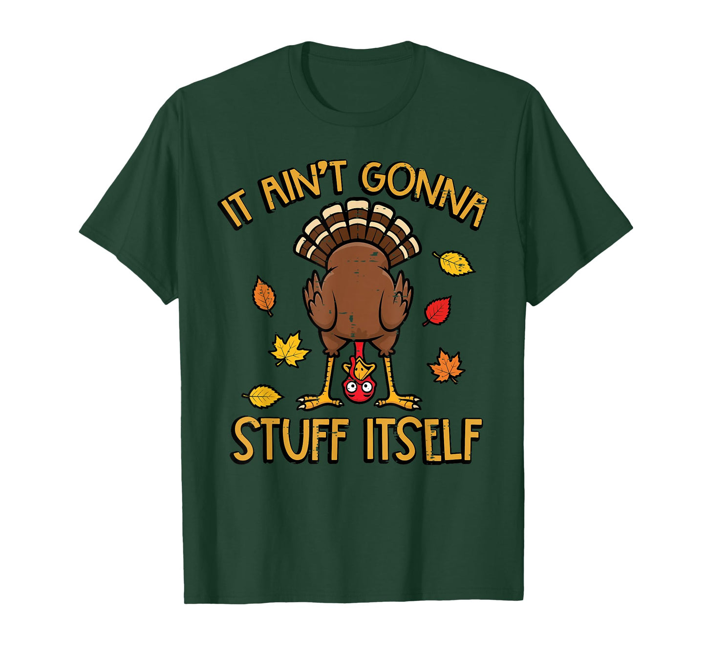 Thanksgiving Turkey Aint Gonna Stuff Itself Fall Women Men T-Shirt