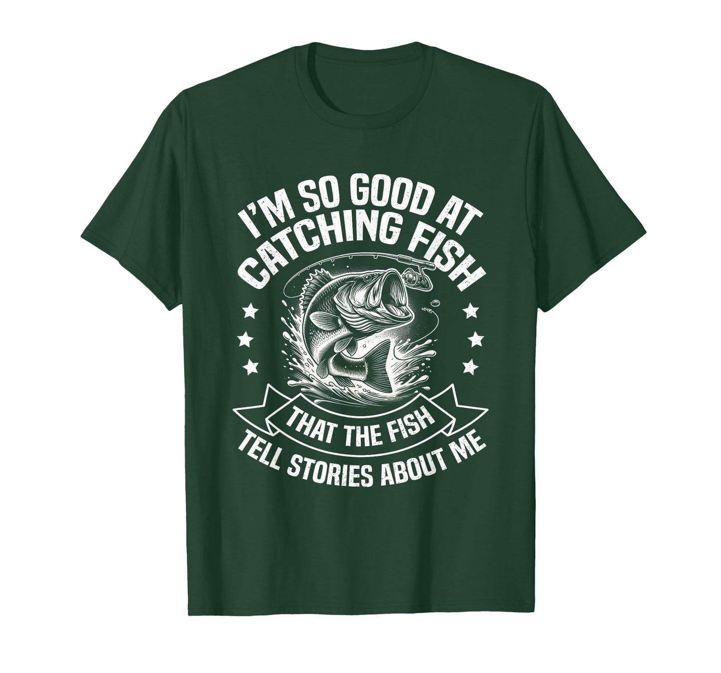 I'm So Good At Catching Fish Funny Fishing Fisherman Design T-Shirt