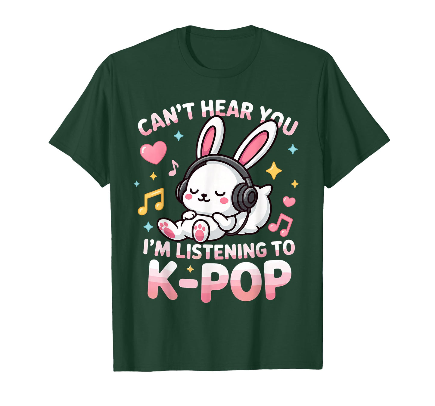 Can't Hear You I'm Listening Kpop Cute Rabbit K-pop Lover T-Shirt