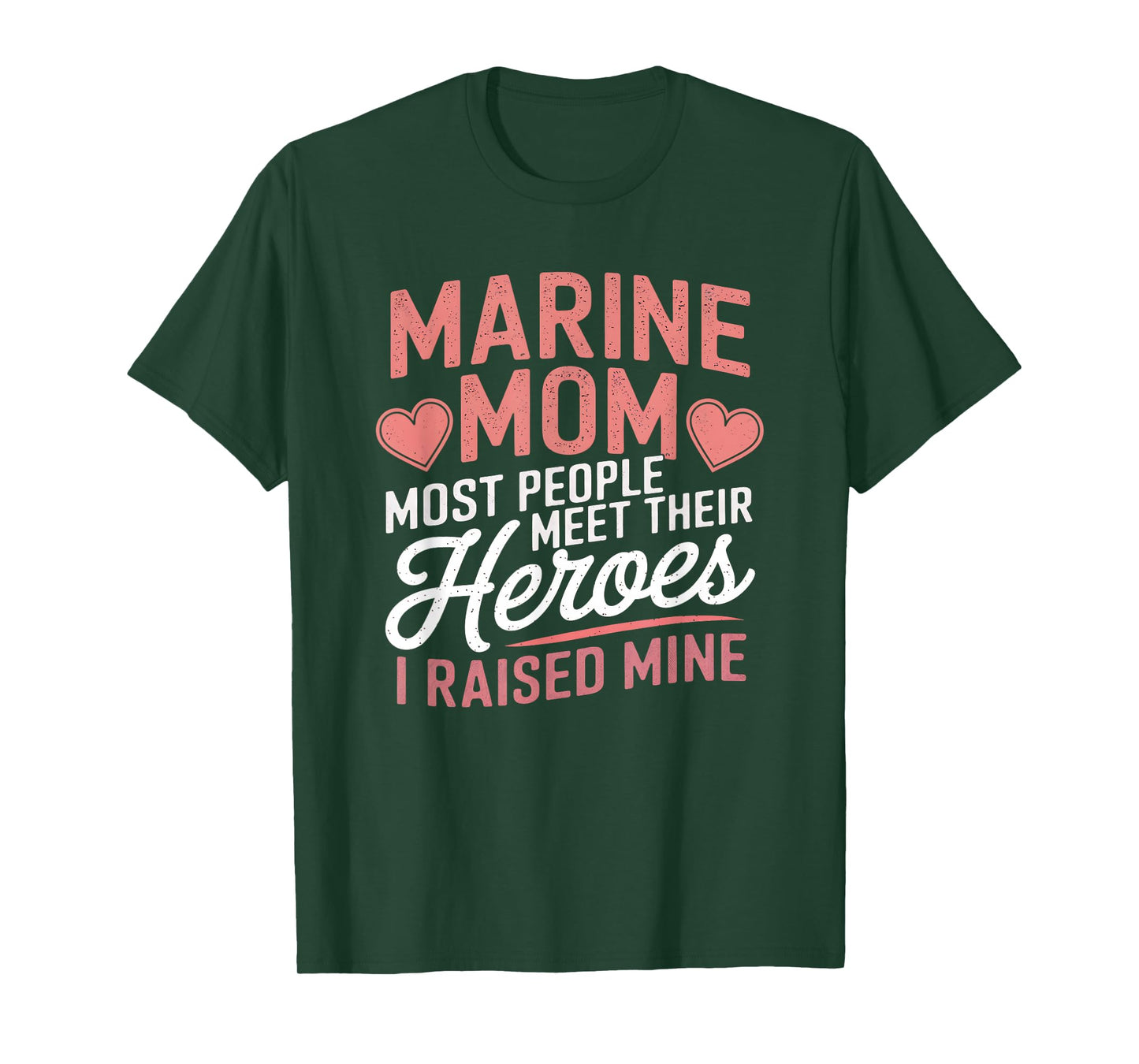 Marine Mom Most People Meet Their Heroes T-Shirt