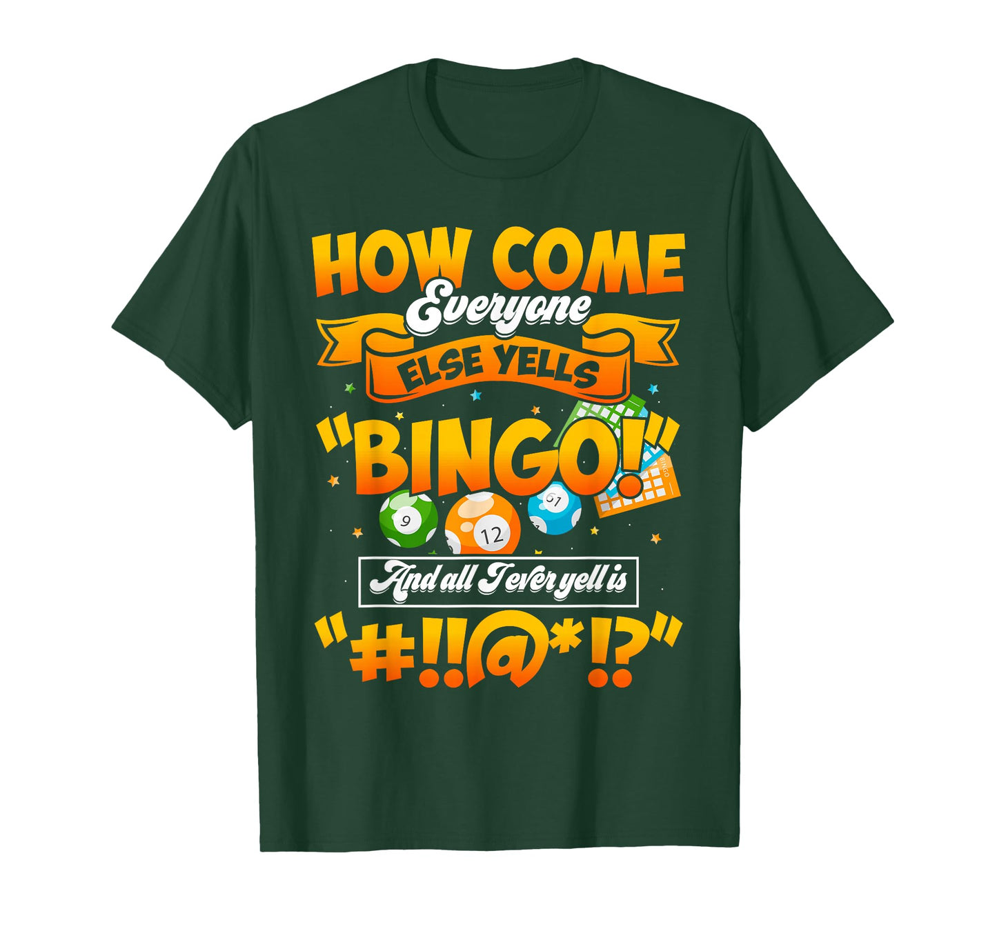 How Come Everyone Else Yells Bingo Lucky Bingo Quote T-Shirt